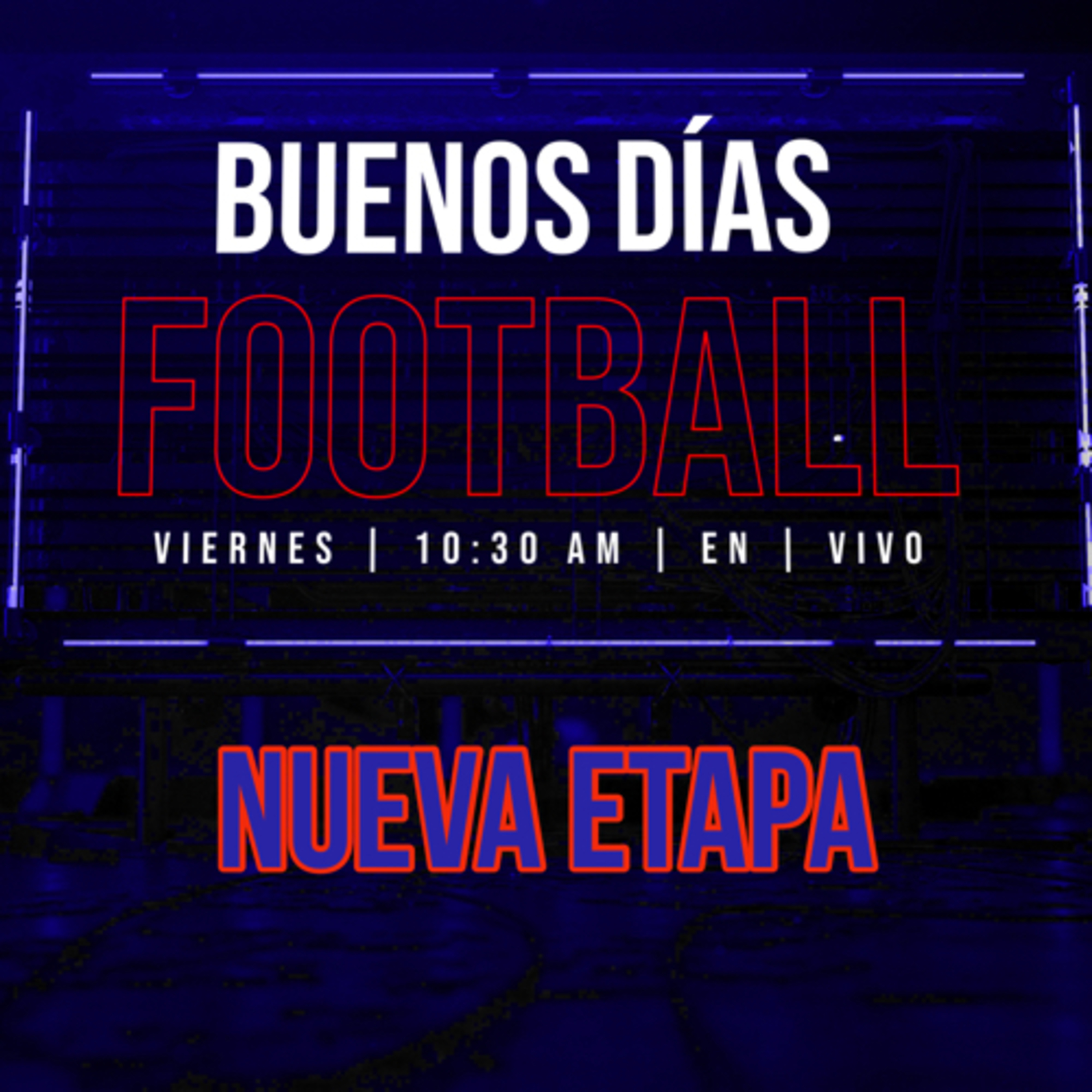Ep. 1 Nueva Etapa, Nueva Plataforma, Seguimos juntos, Somos el Nuevo Buenos Días Football 