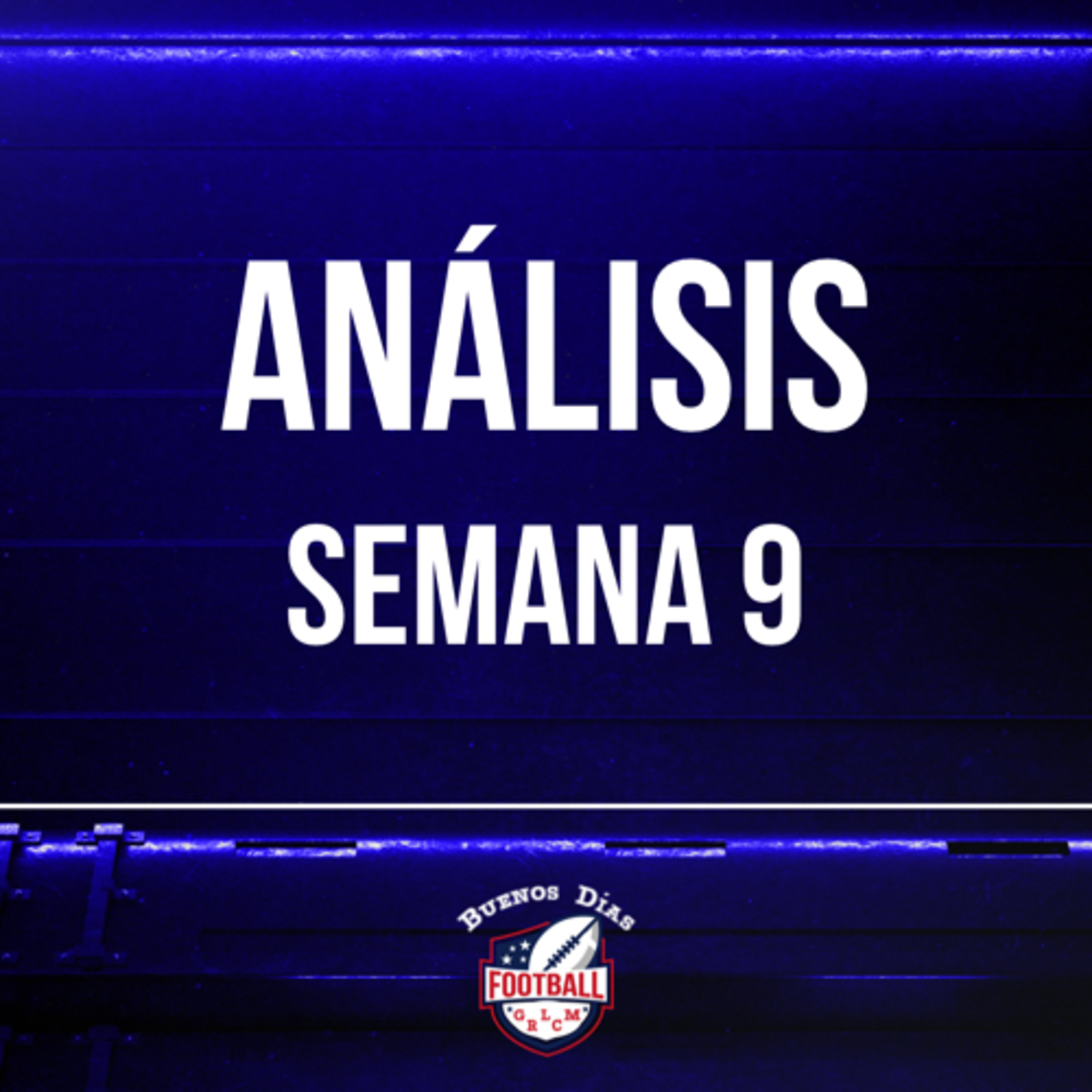 Ep. 16 Análisis Semana 9 y previo al #MNF 