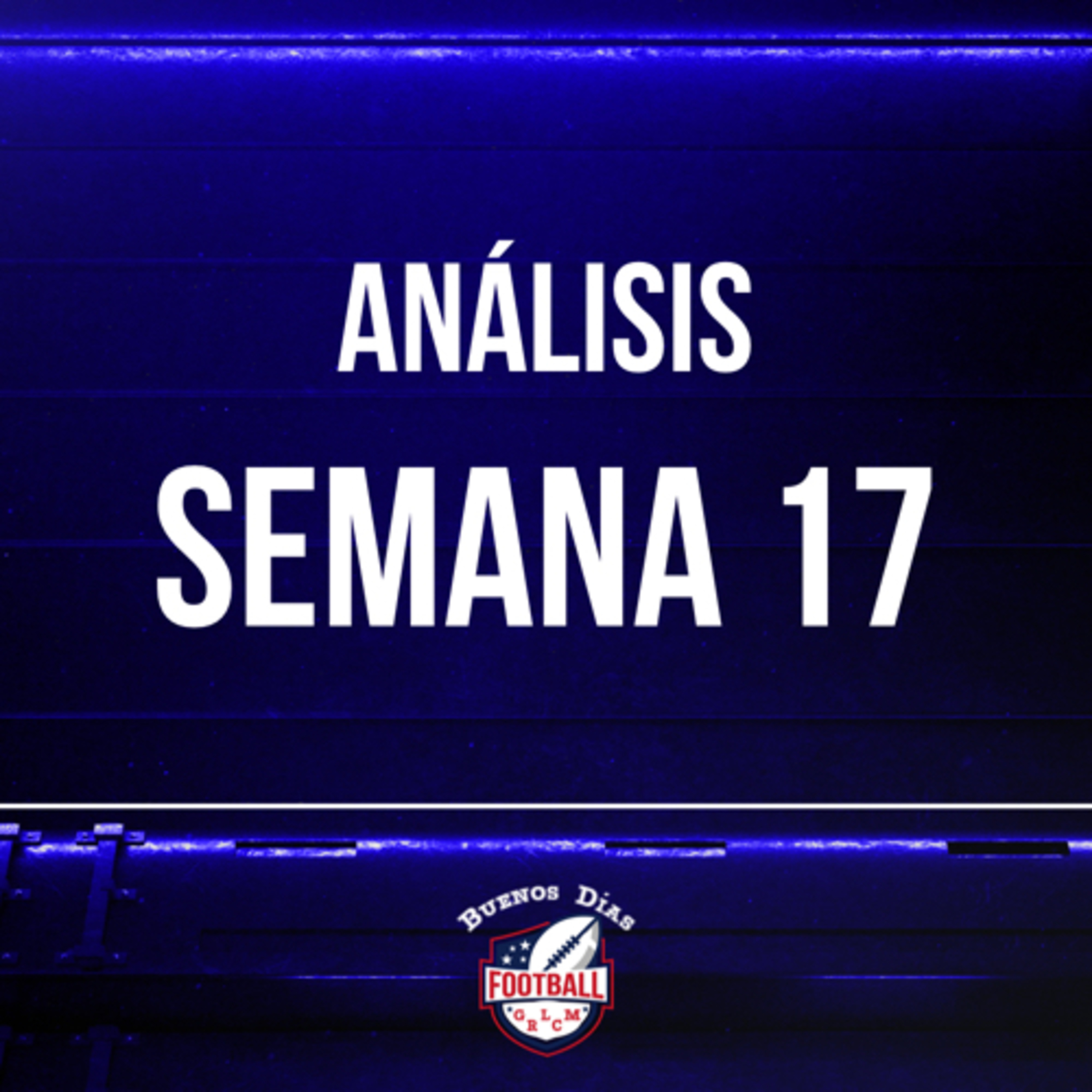 Ep. 28 Análisis Semana 17 de la NFL 