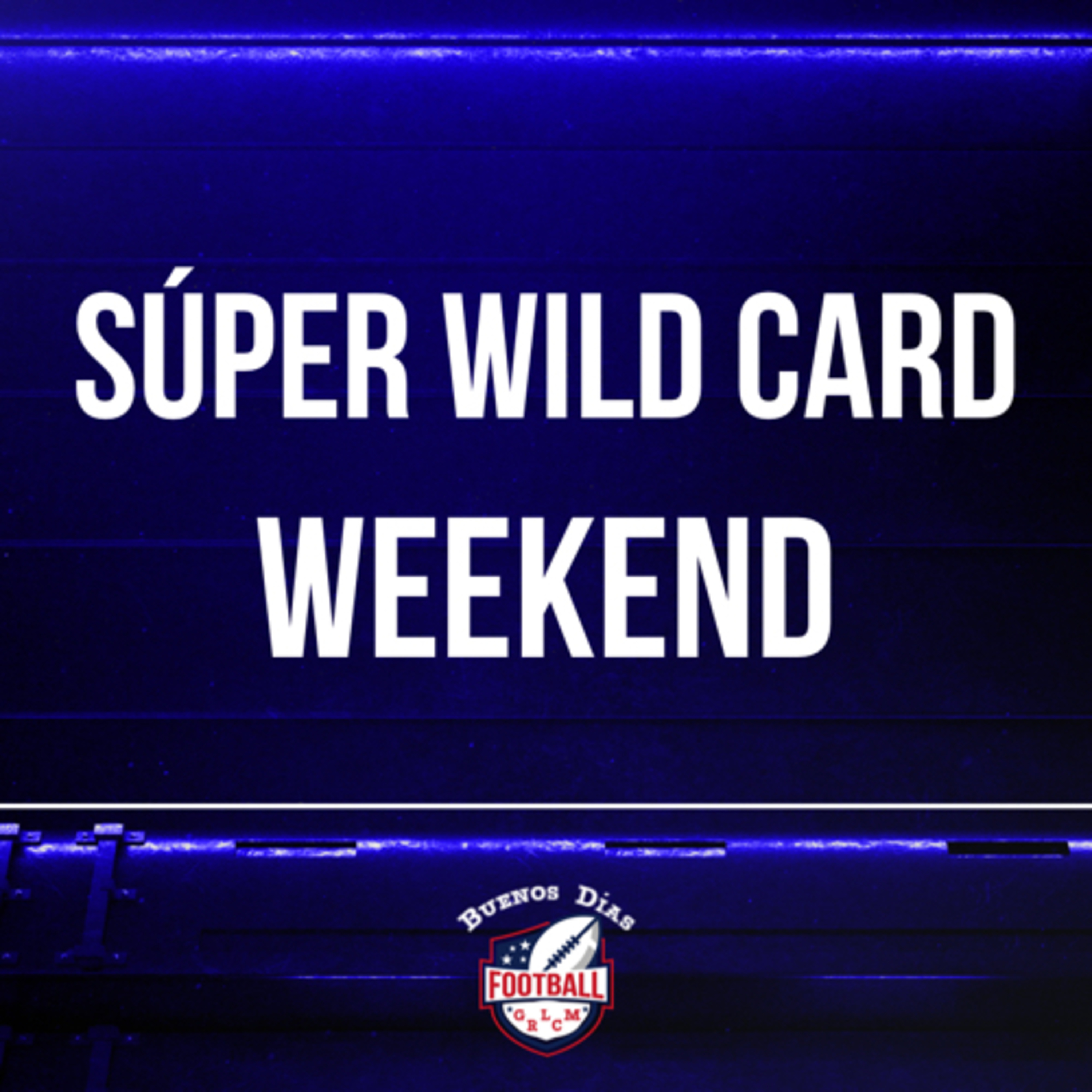 Ep. 30 Súper Wild Card Weekend 
