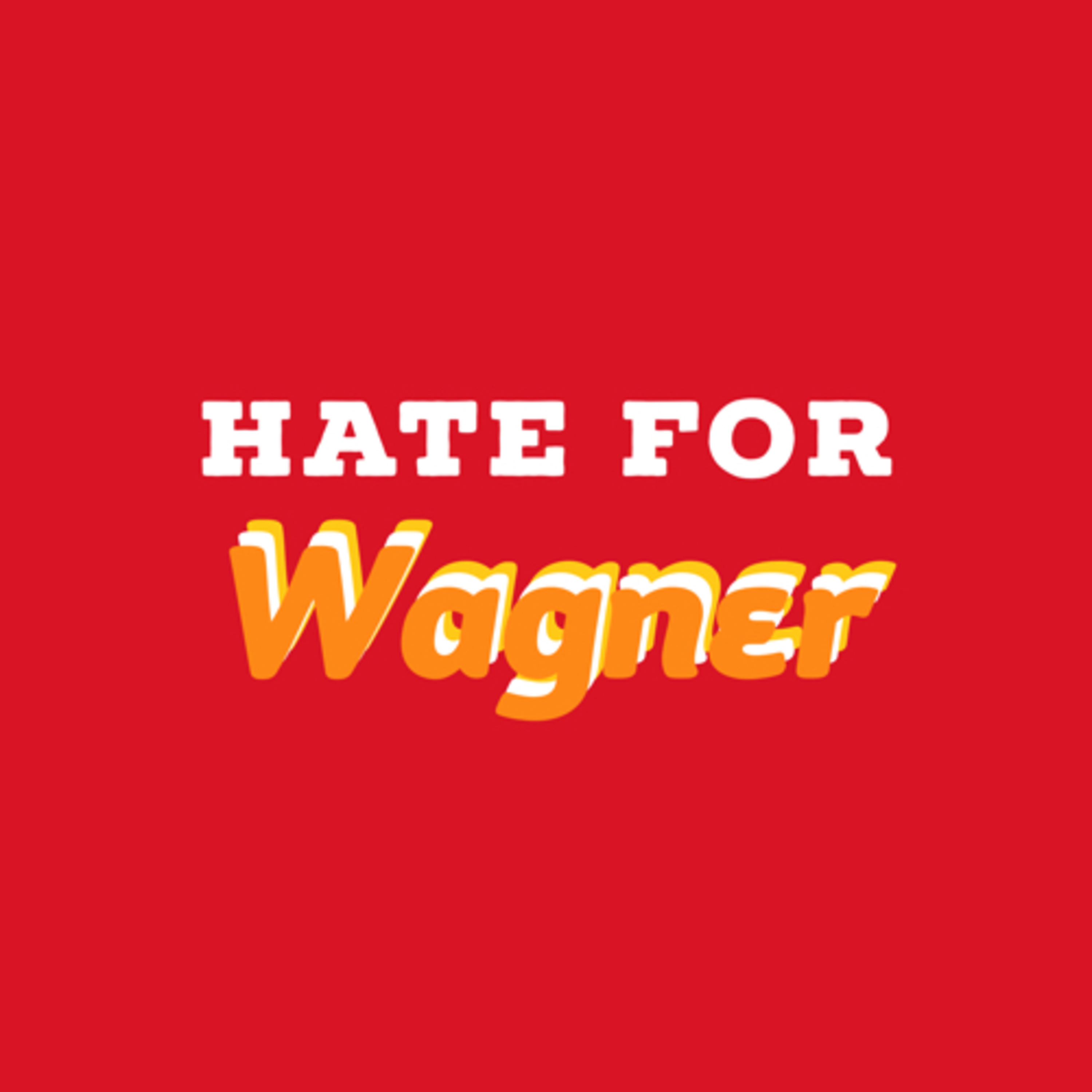 The hate for Wagner
