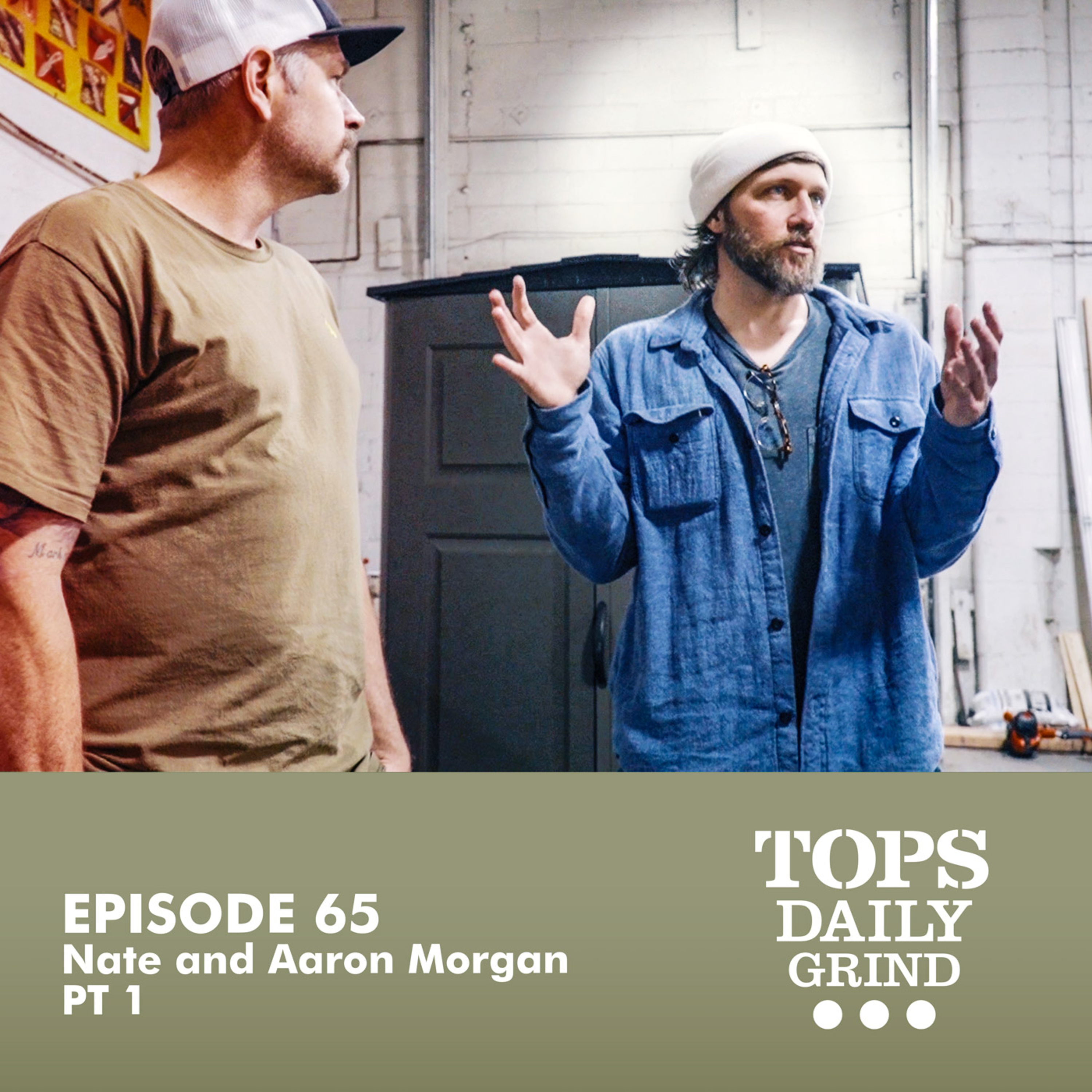 EPISODE 65 Part 1: Nate and Aaron Morgan