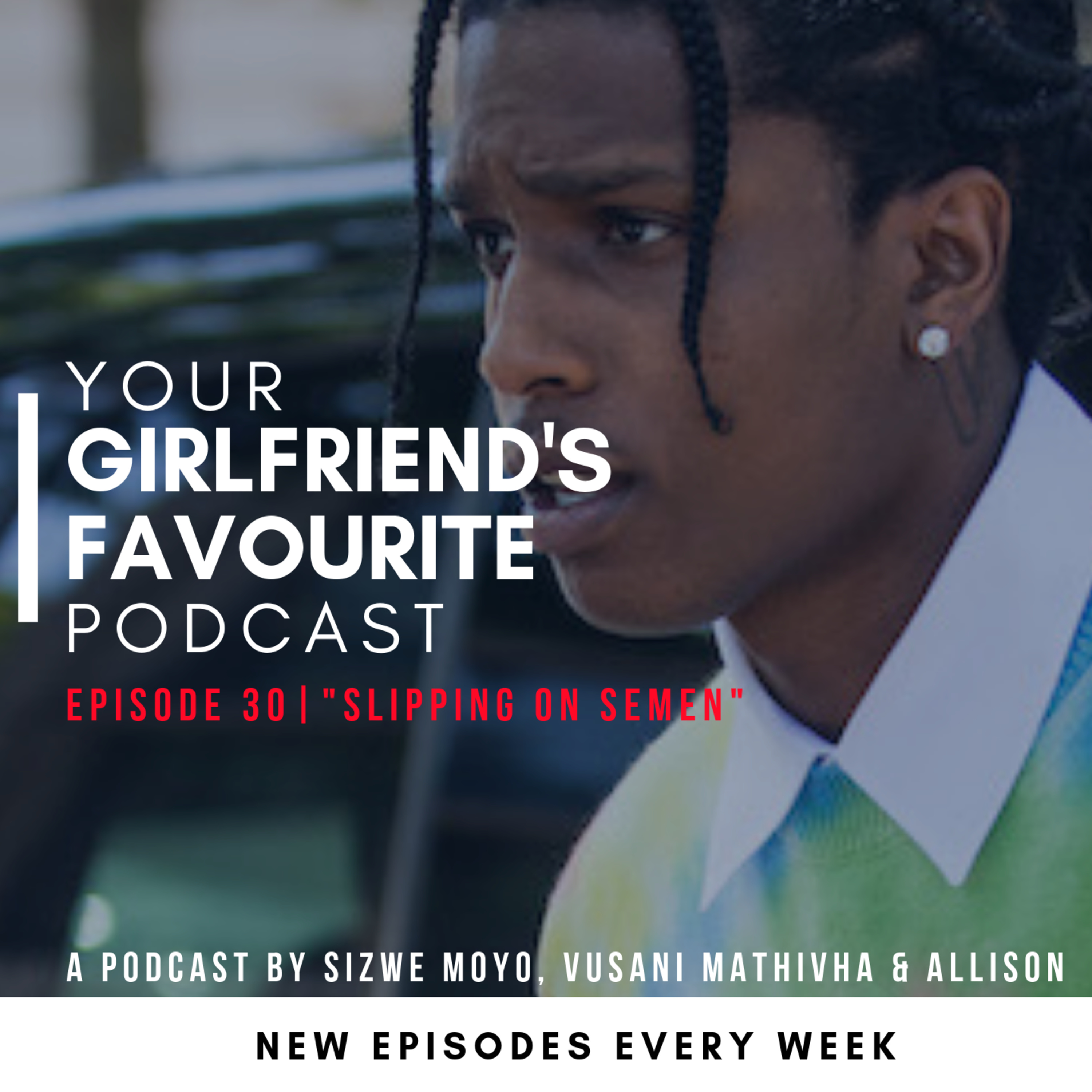 Your Girlfriend\'s Favourite Podcast
