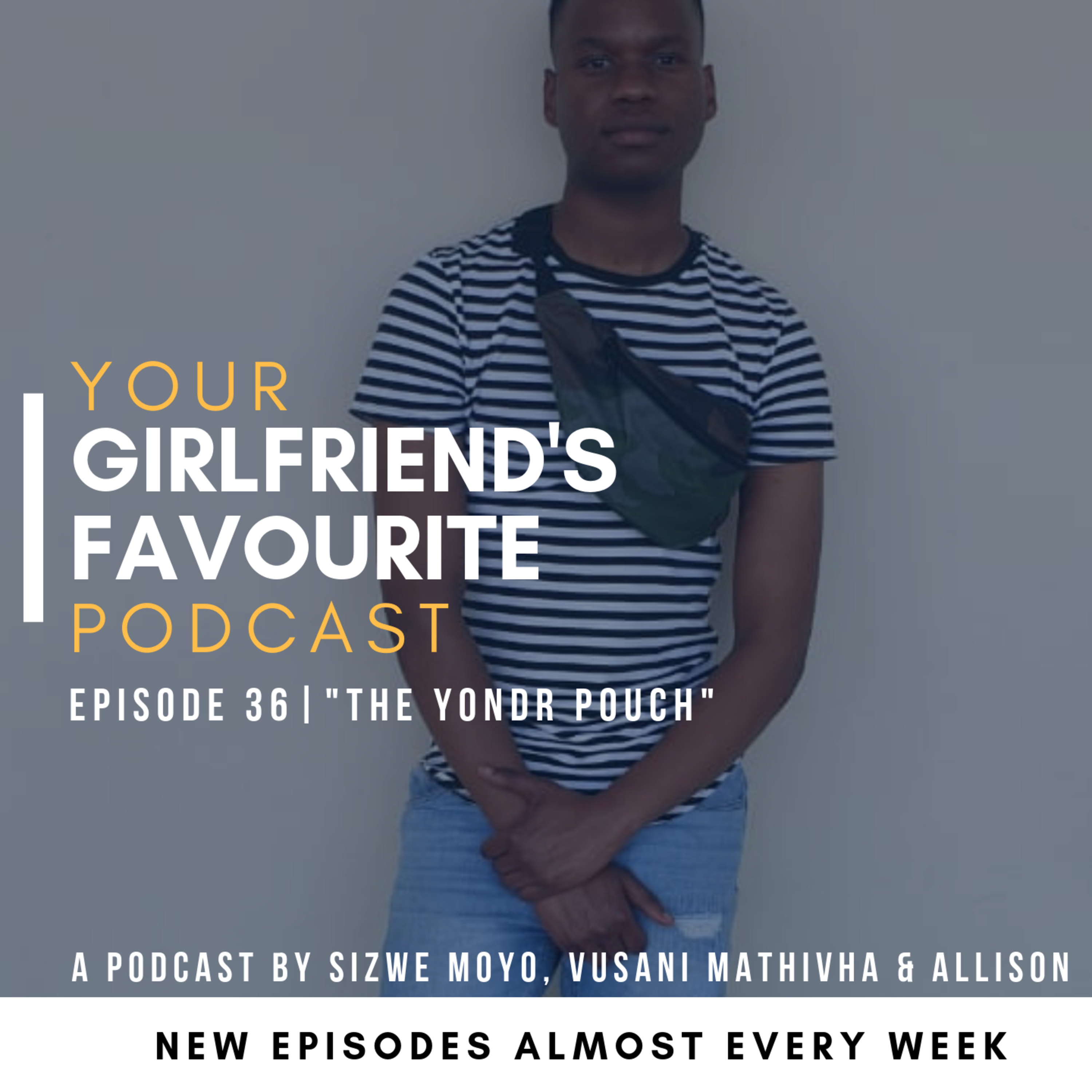 Your Girlfriend\'s Favourite Podcast