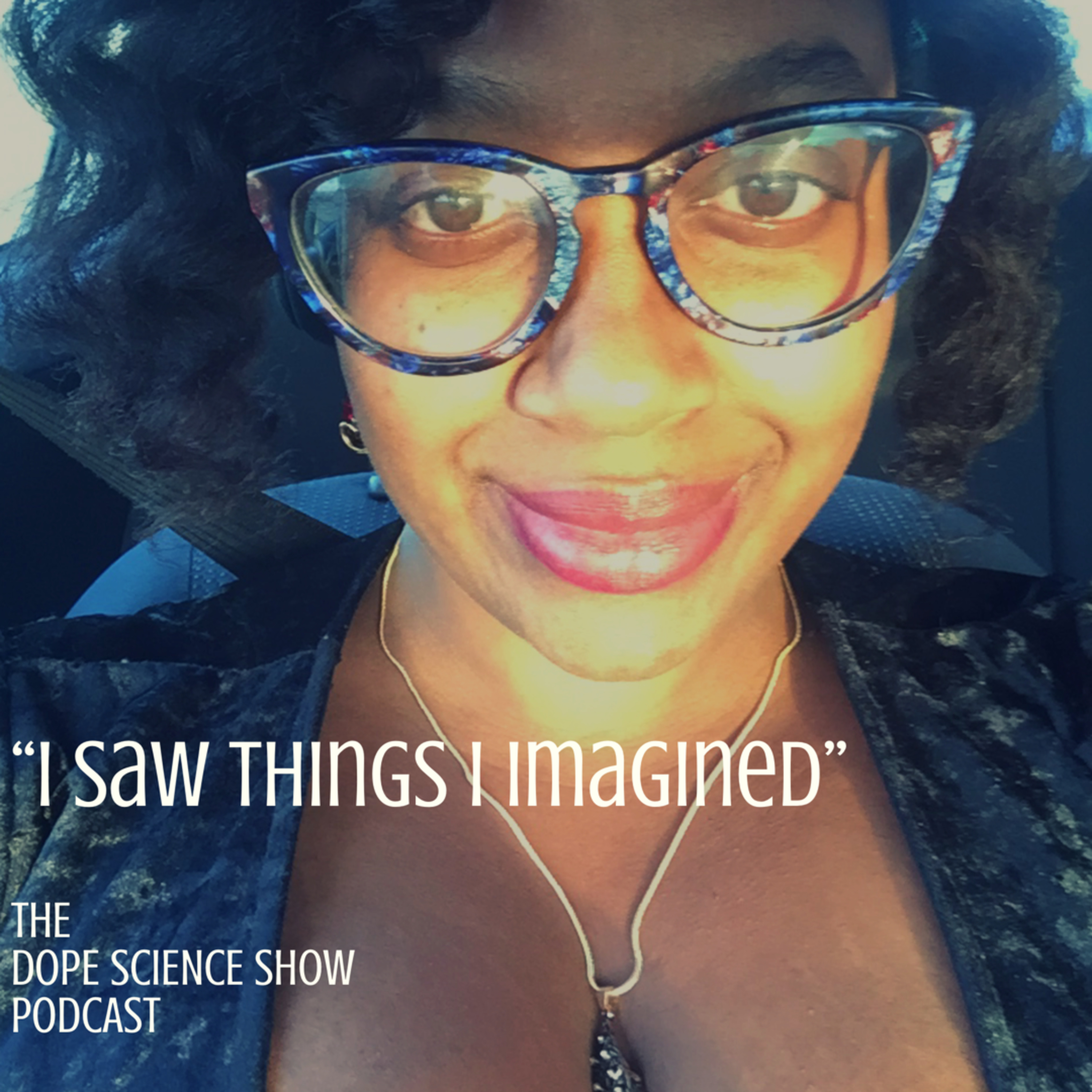 I saw things I imagined