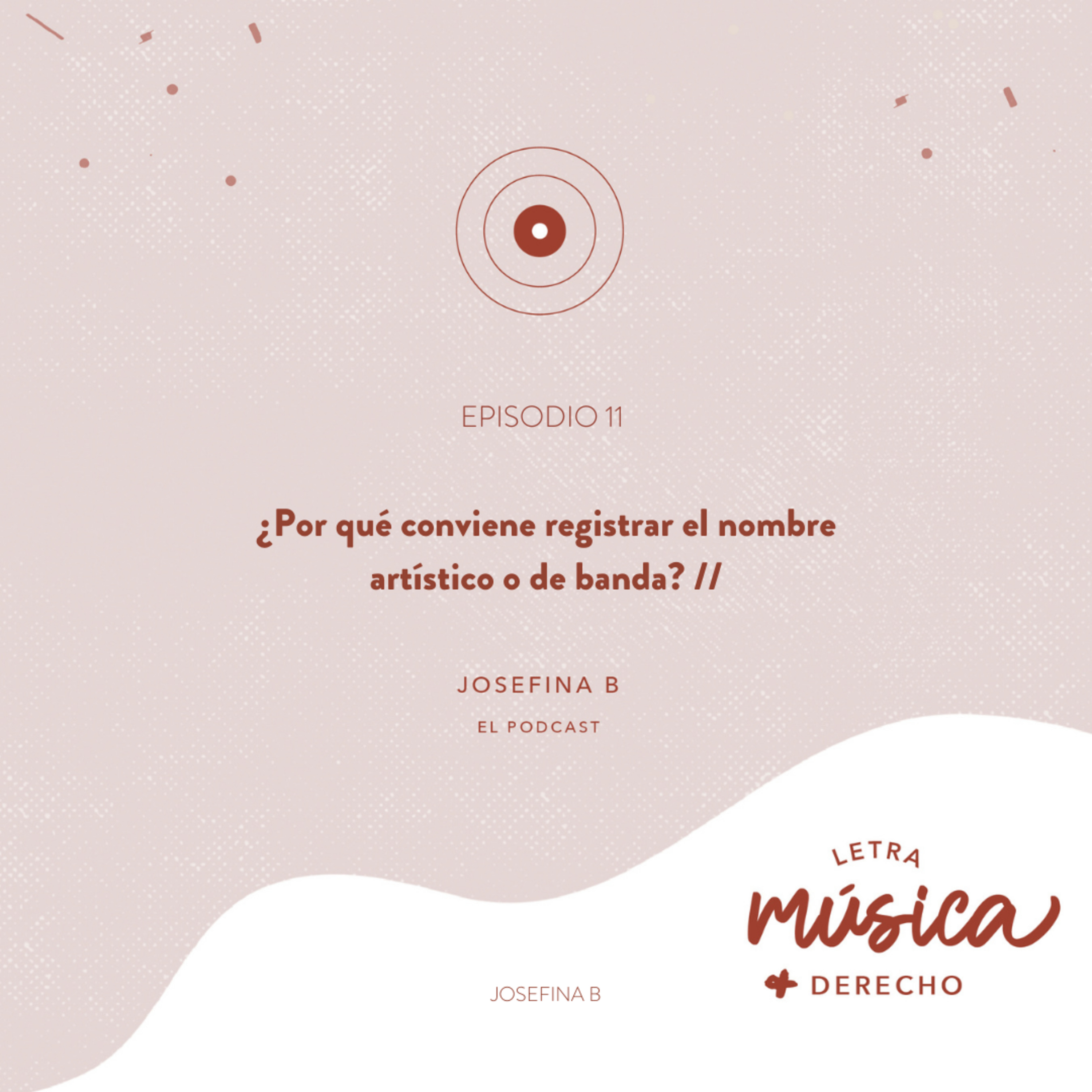 EP 11. ¿Por qué conviene registrar el nombre artístico/de banda?