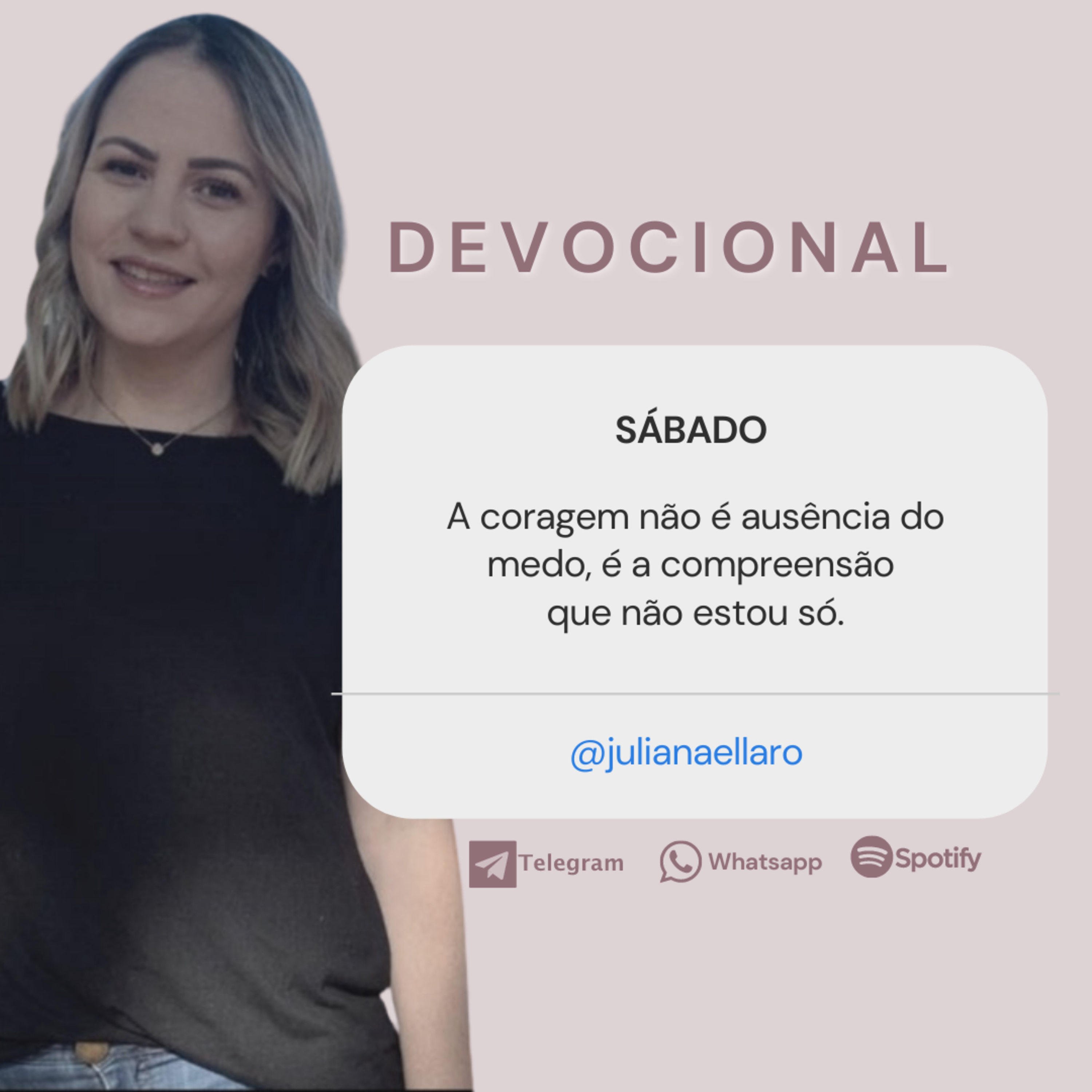 A coragem não é ausência do medo, é a compreensão que não estou só.