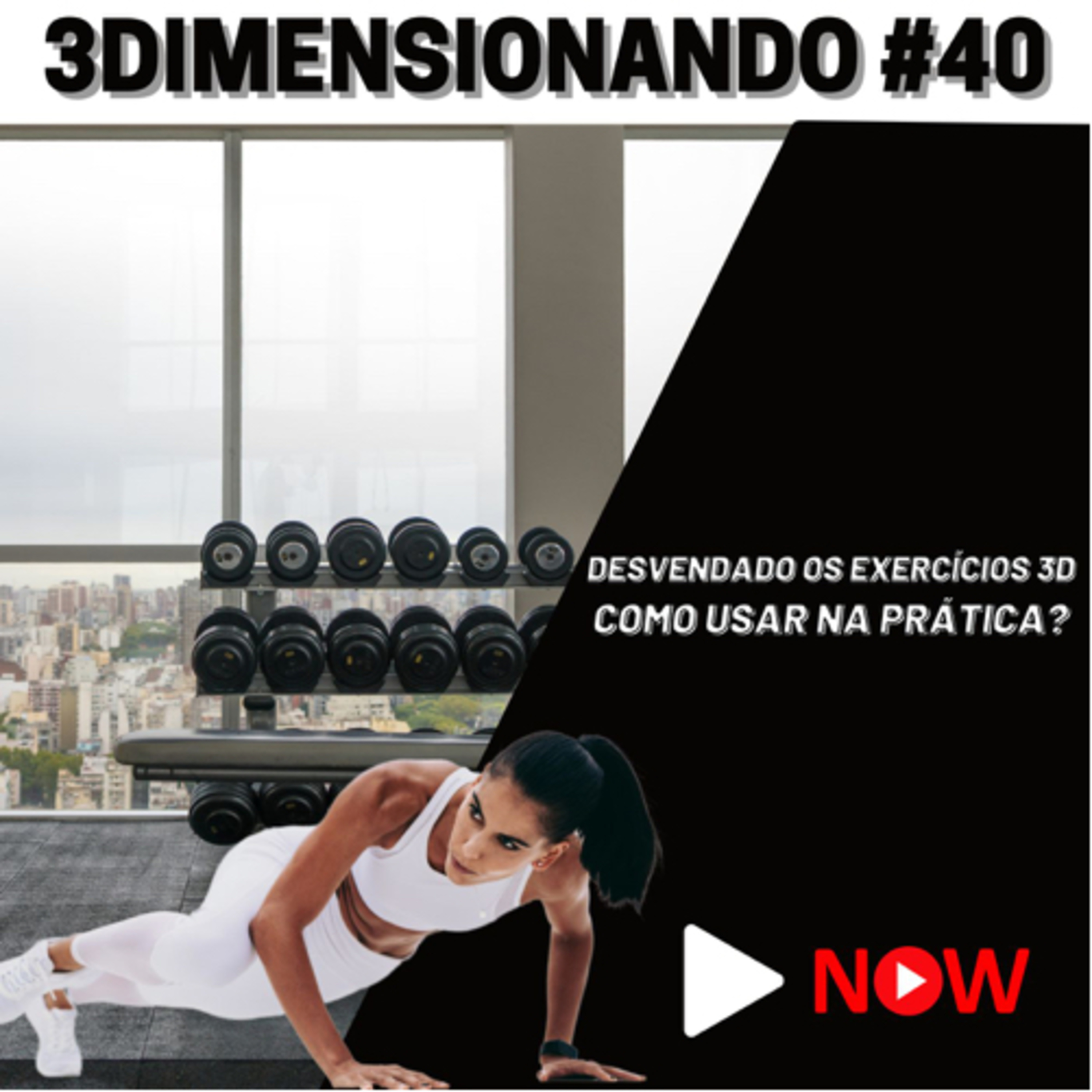 3Dimensionando - O primeiro podcast de treinamento tridimensional