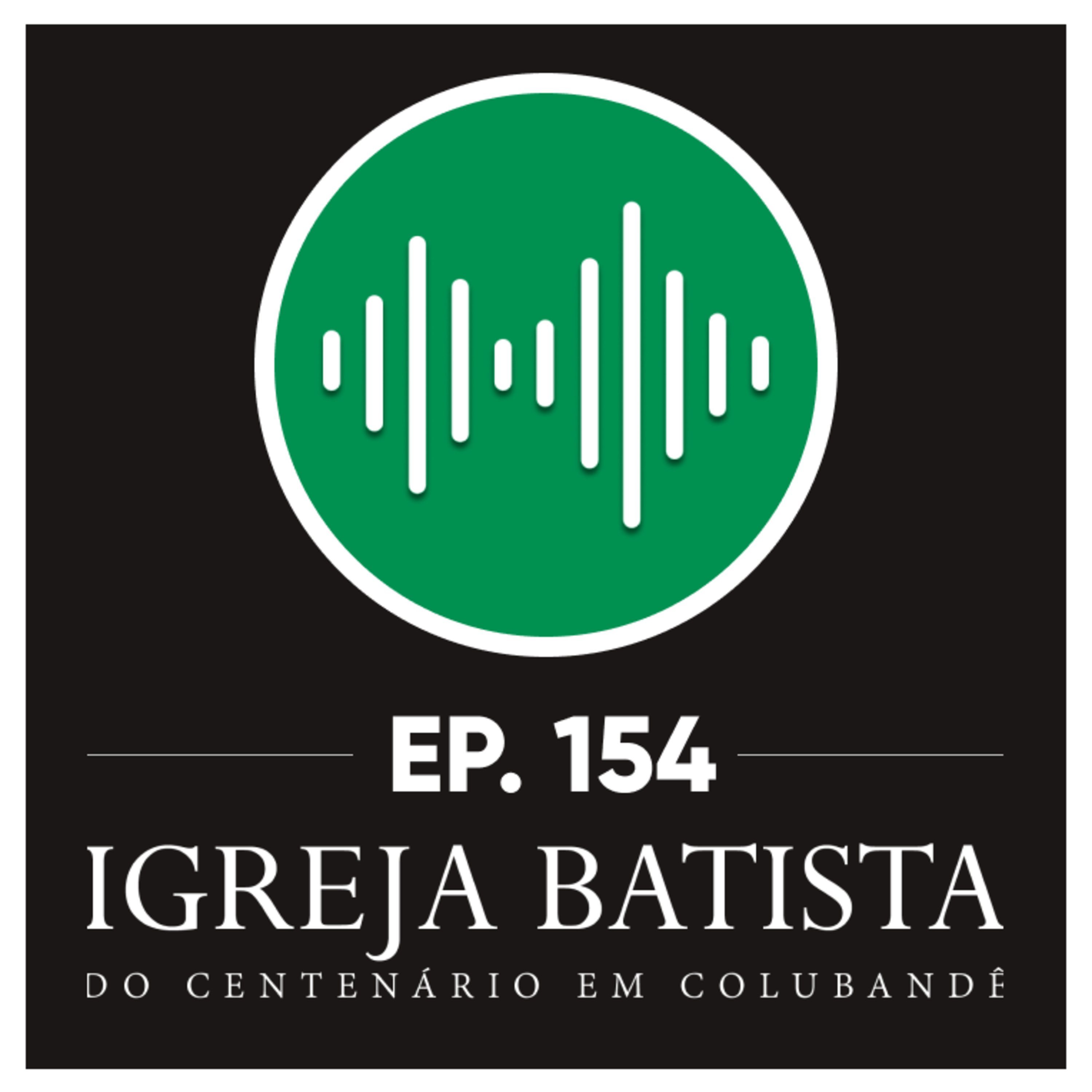 #154 Uma igreja no centro da vontade de Deus cuida dos seus irmãos episode artwork