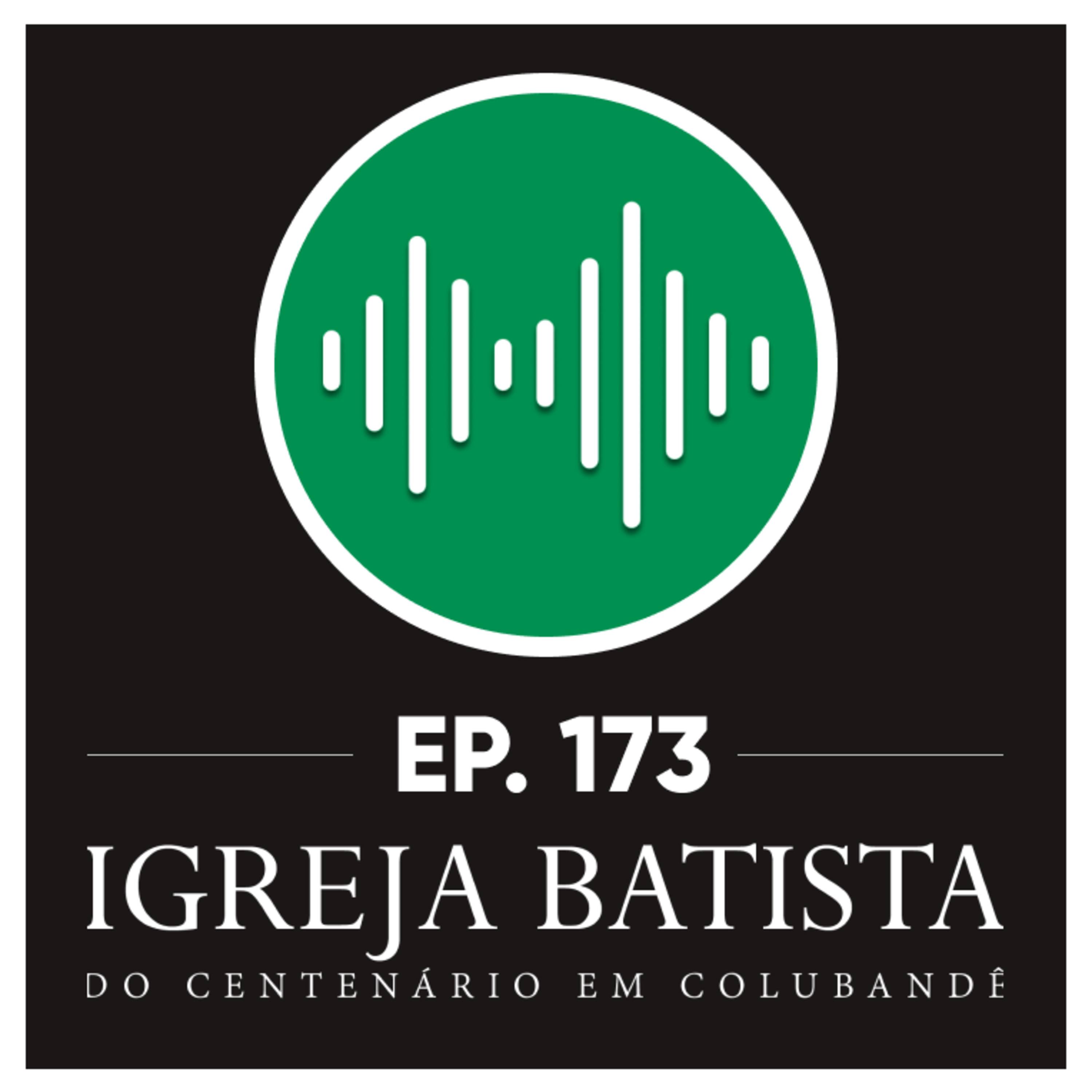 #173 Uma igreja no centro da vontade de Deus valoriza o serviço cristão
