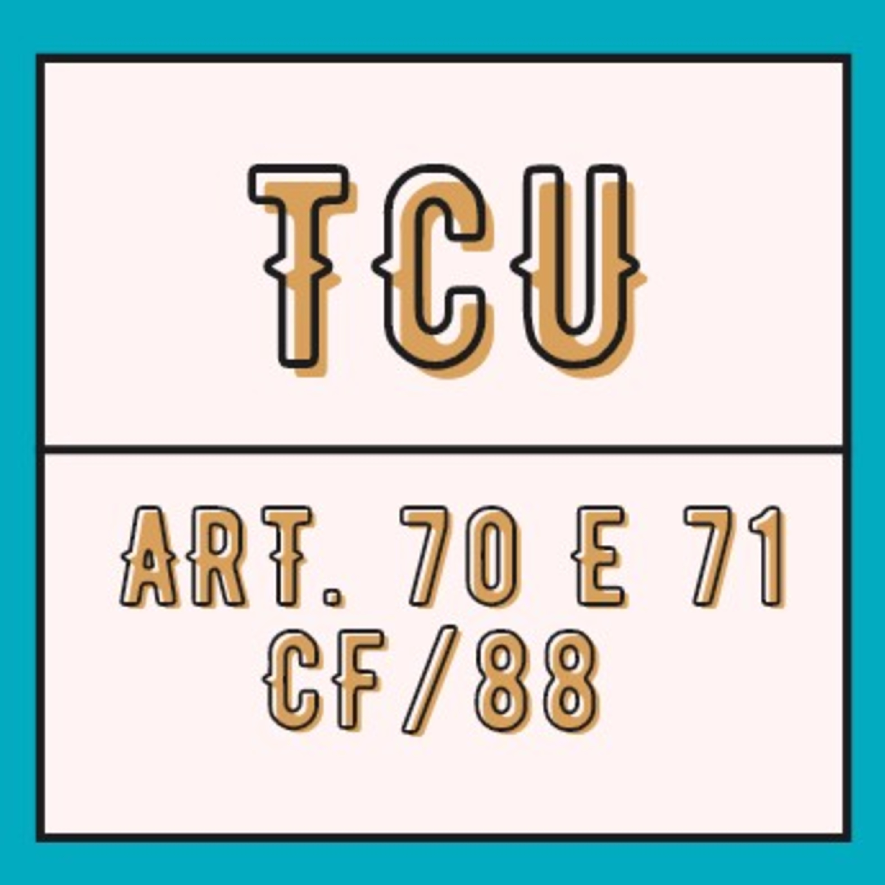 TCU Art. 70 e 71 CF/88 Controle Externo 