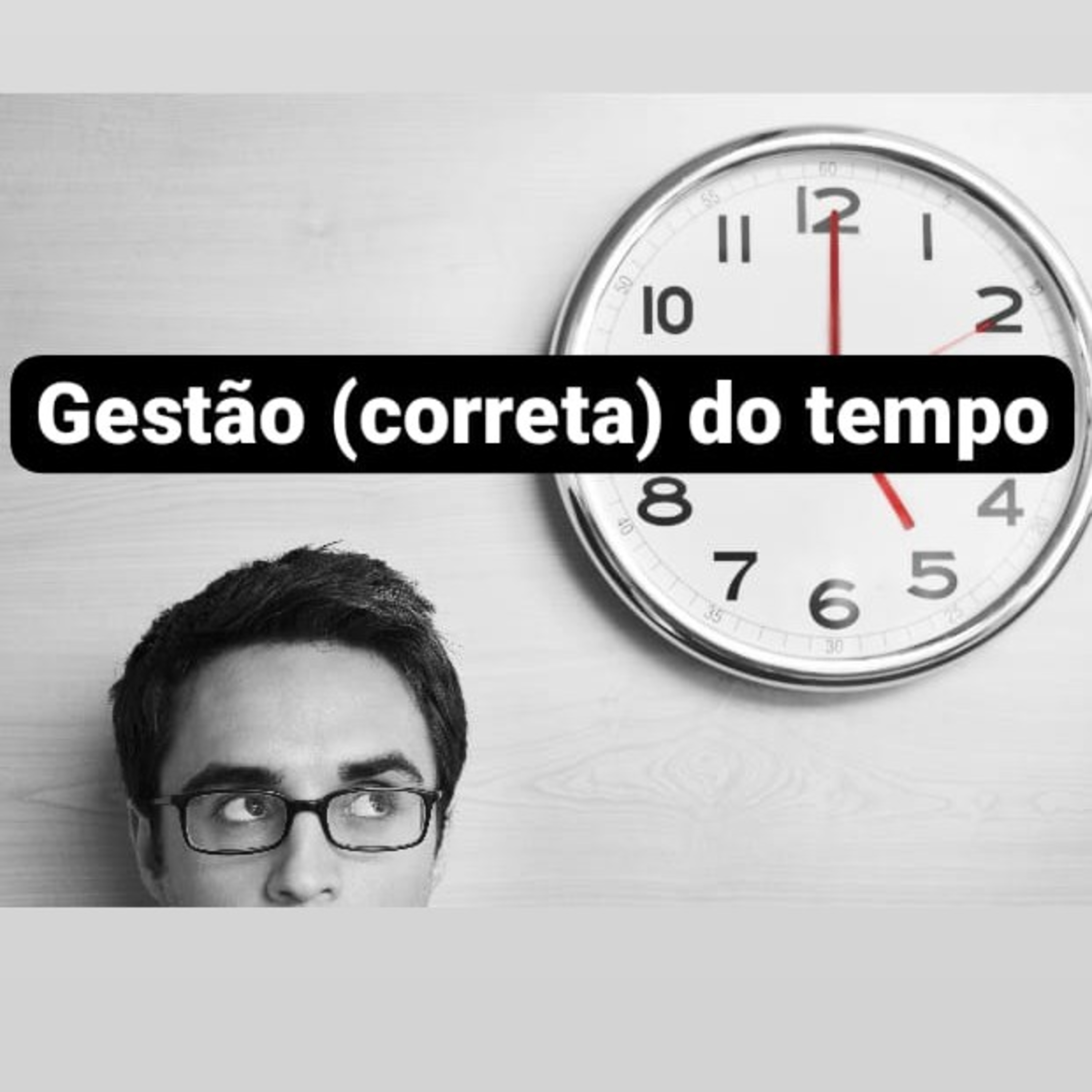 Gestão (correta) do tempo! episode artwork