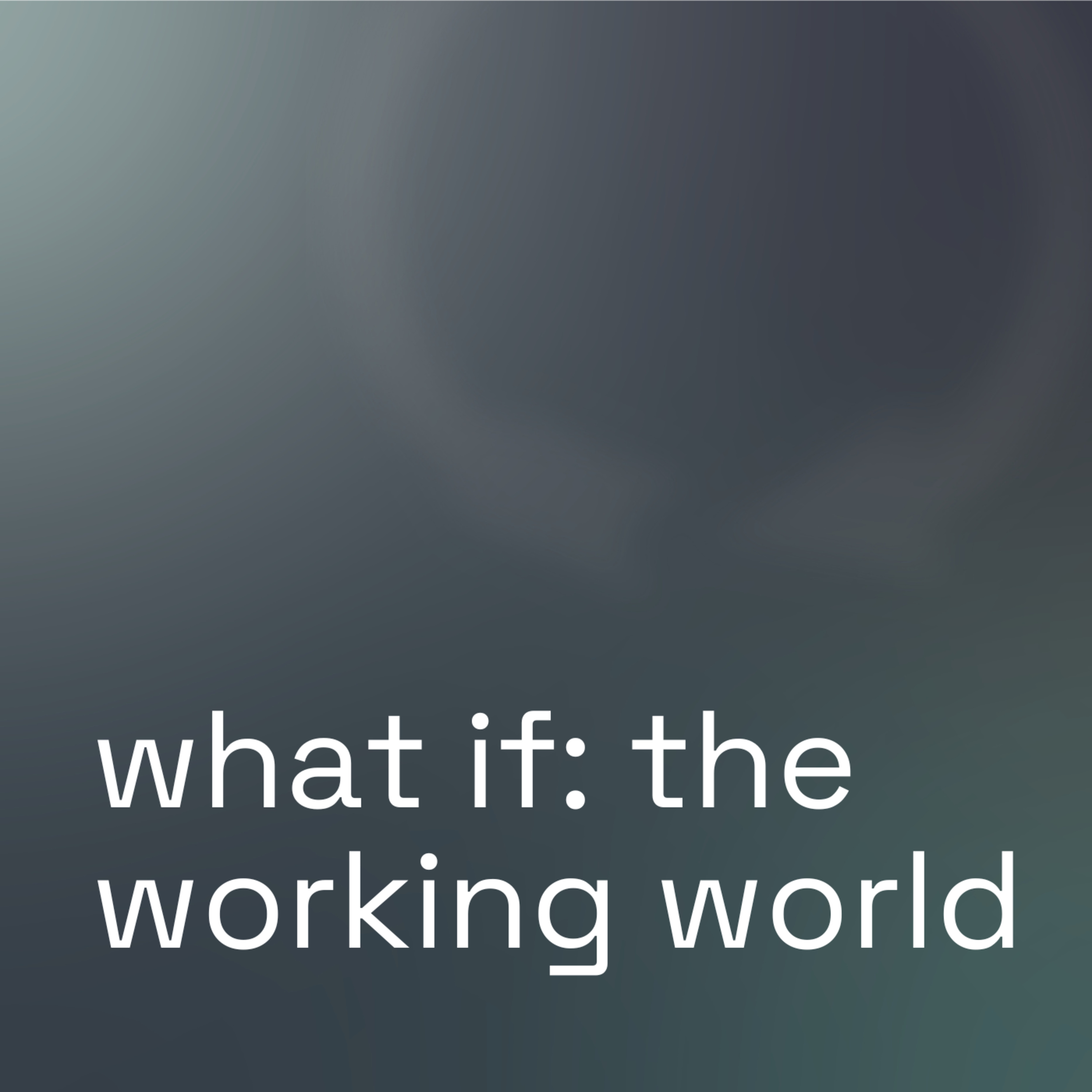 What If: The Working World episode artwork
