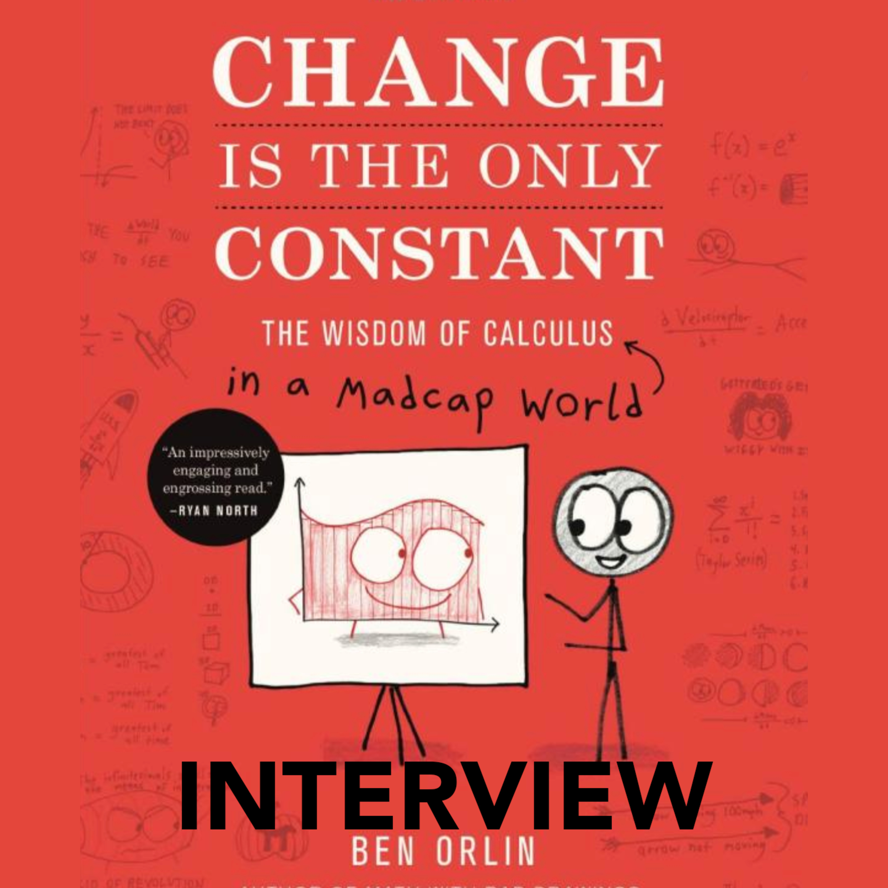 43: Interview II with Author Ben Orlin (Change is the Only Constant: the Wisdom of Calculus in a Madcap World)
