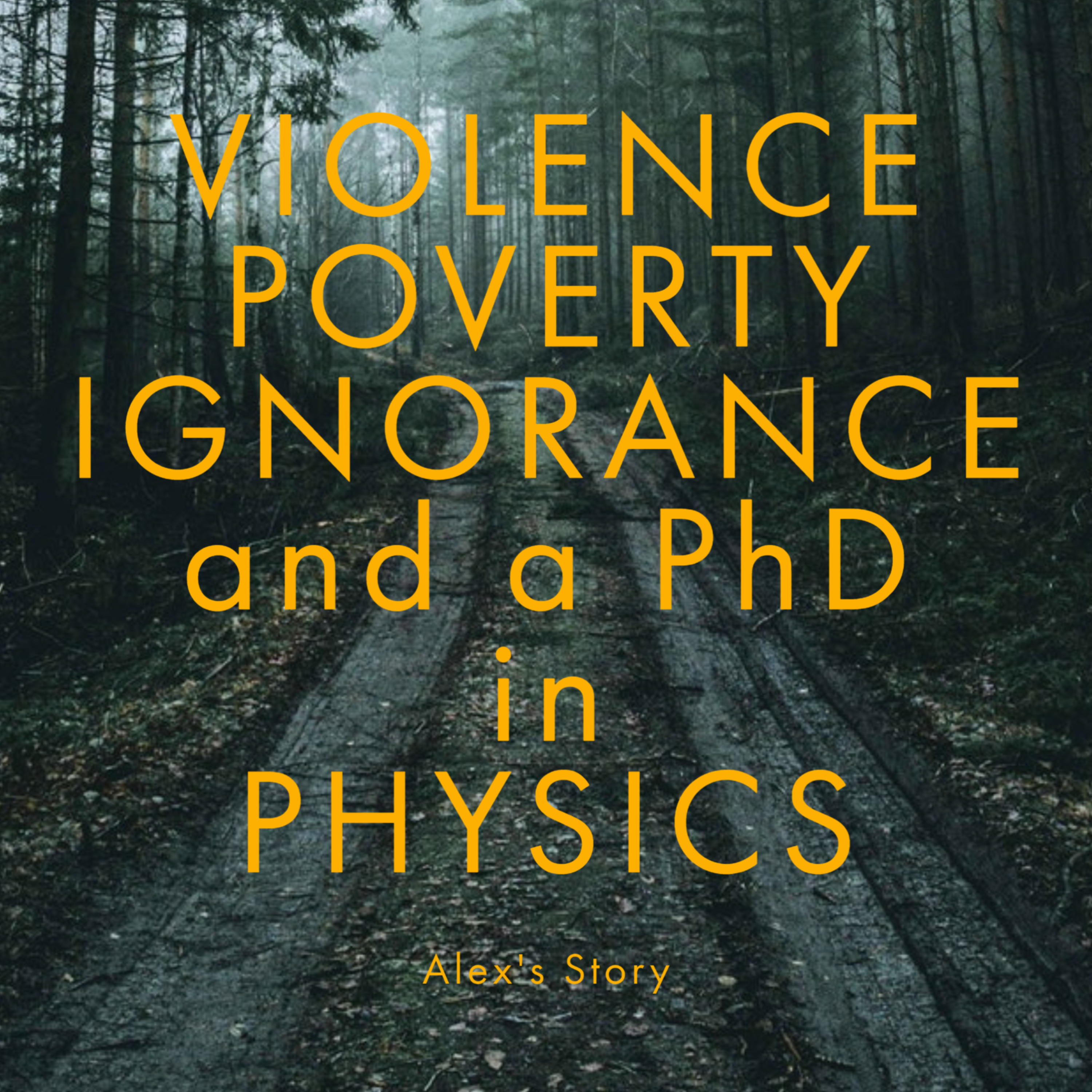 Violence, Poverty, Ignorance and a PhD in Physics