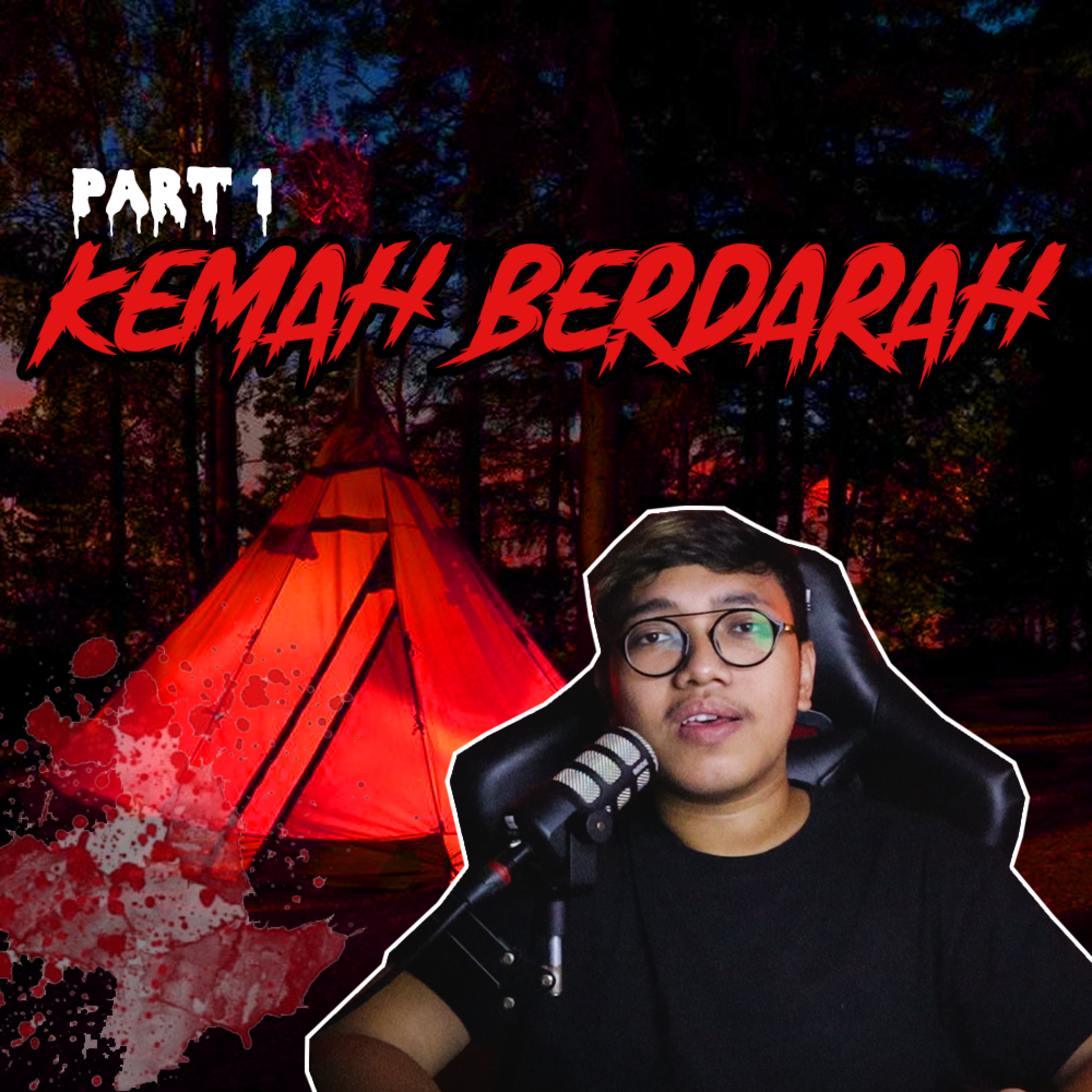 KEMAH DARAH! (PART 1) - Podcast Bagi Horror
