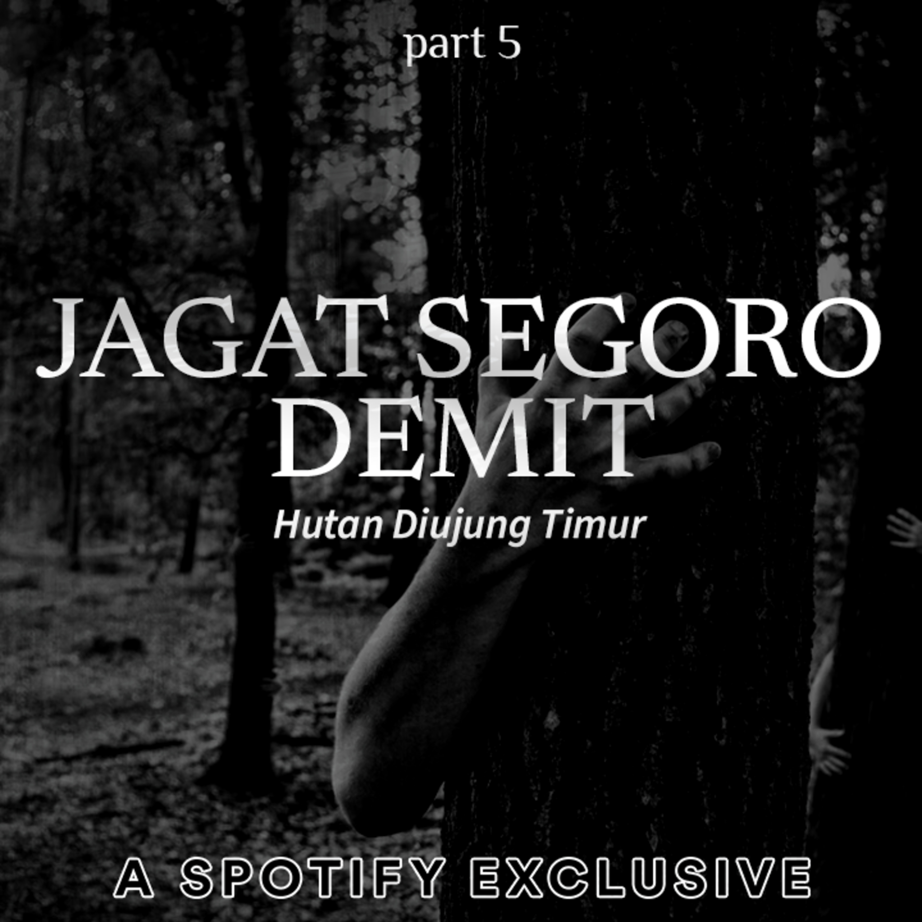JAGAD SEGIORO DEMIT (Hutan di Ujung Timur) PART 5 - Story by Diosetta - Podcast Bagi Horror episode artwork