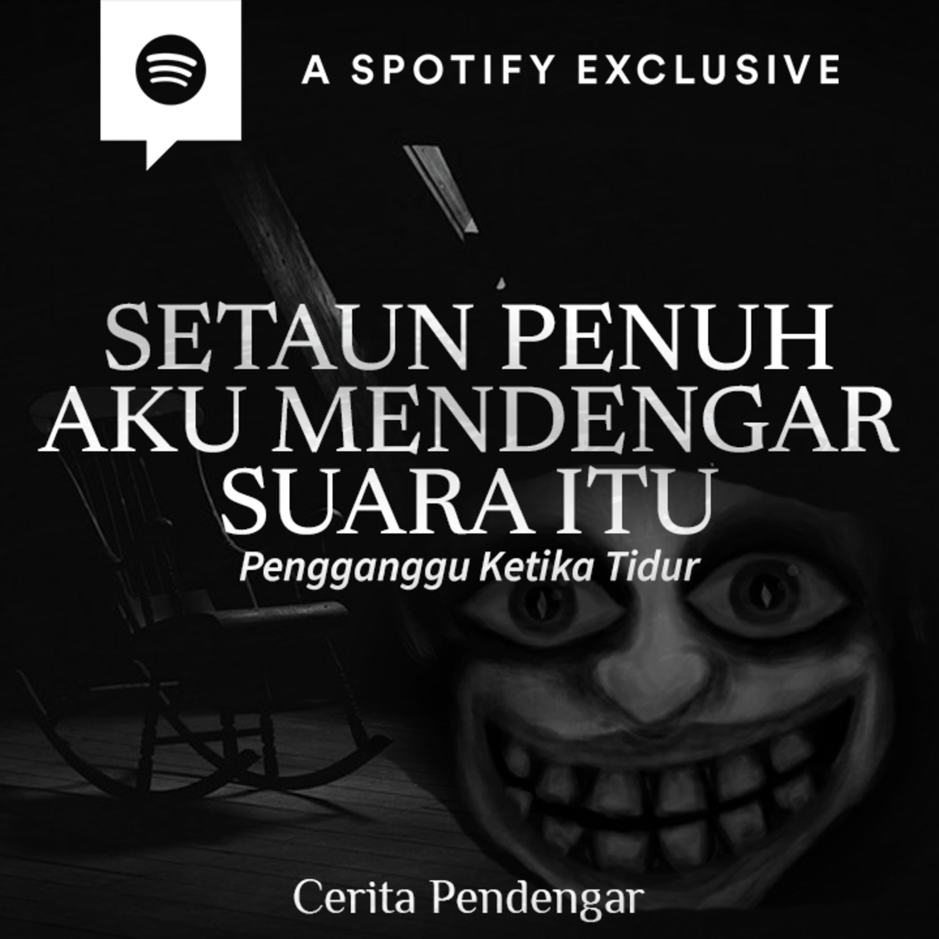 SETAHUN PENUH AKU MENDENGAR SUARA MAKHLUK ITU TAPI TAK PERNAH MELIHAT WUJUDNYA, SAMPAI MALAM ITU... episode artwork