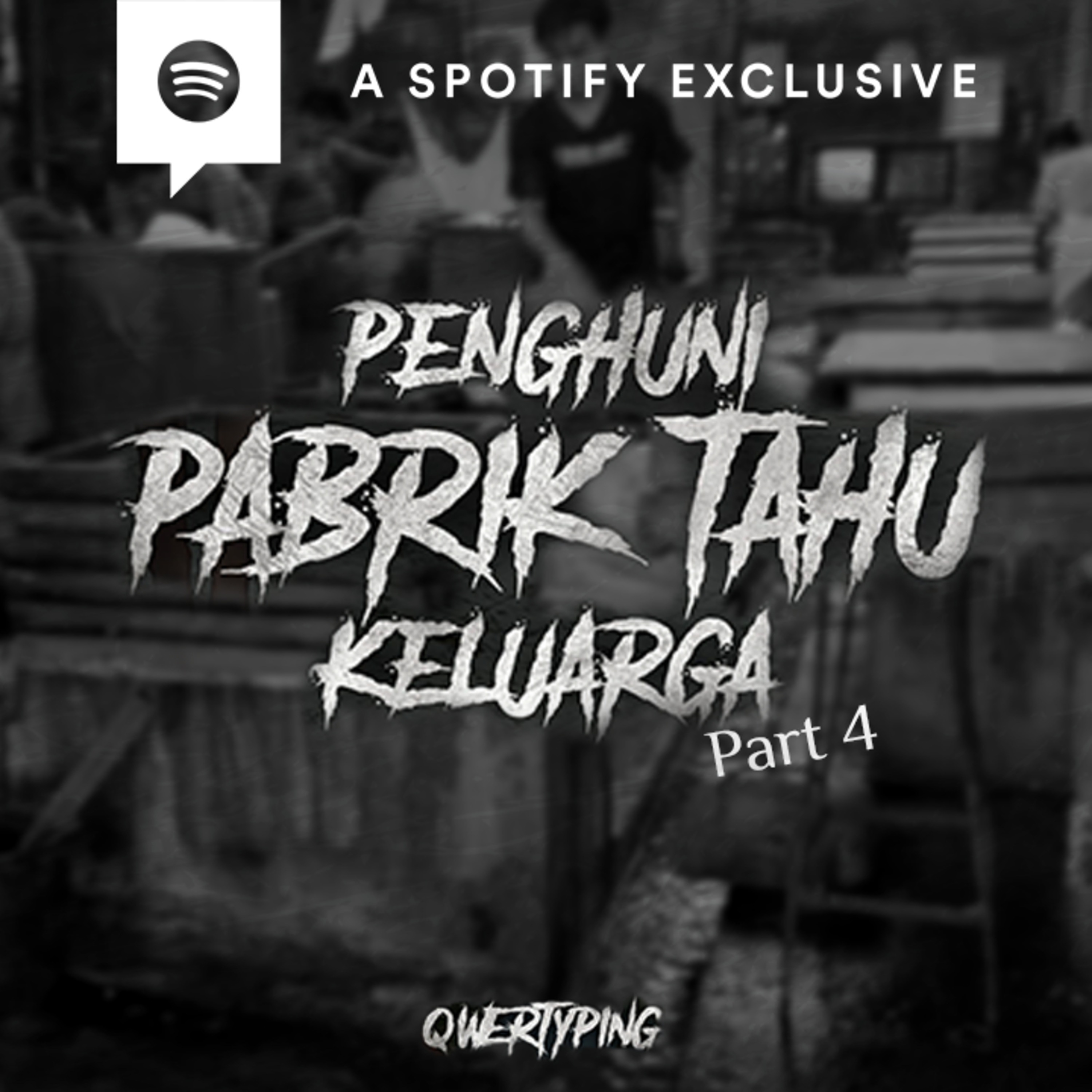 PENGHUNI PABRIK TAHU KELUARGA (PART 4) by @Qwertyping | Podcast Bagi Horror