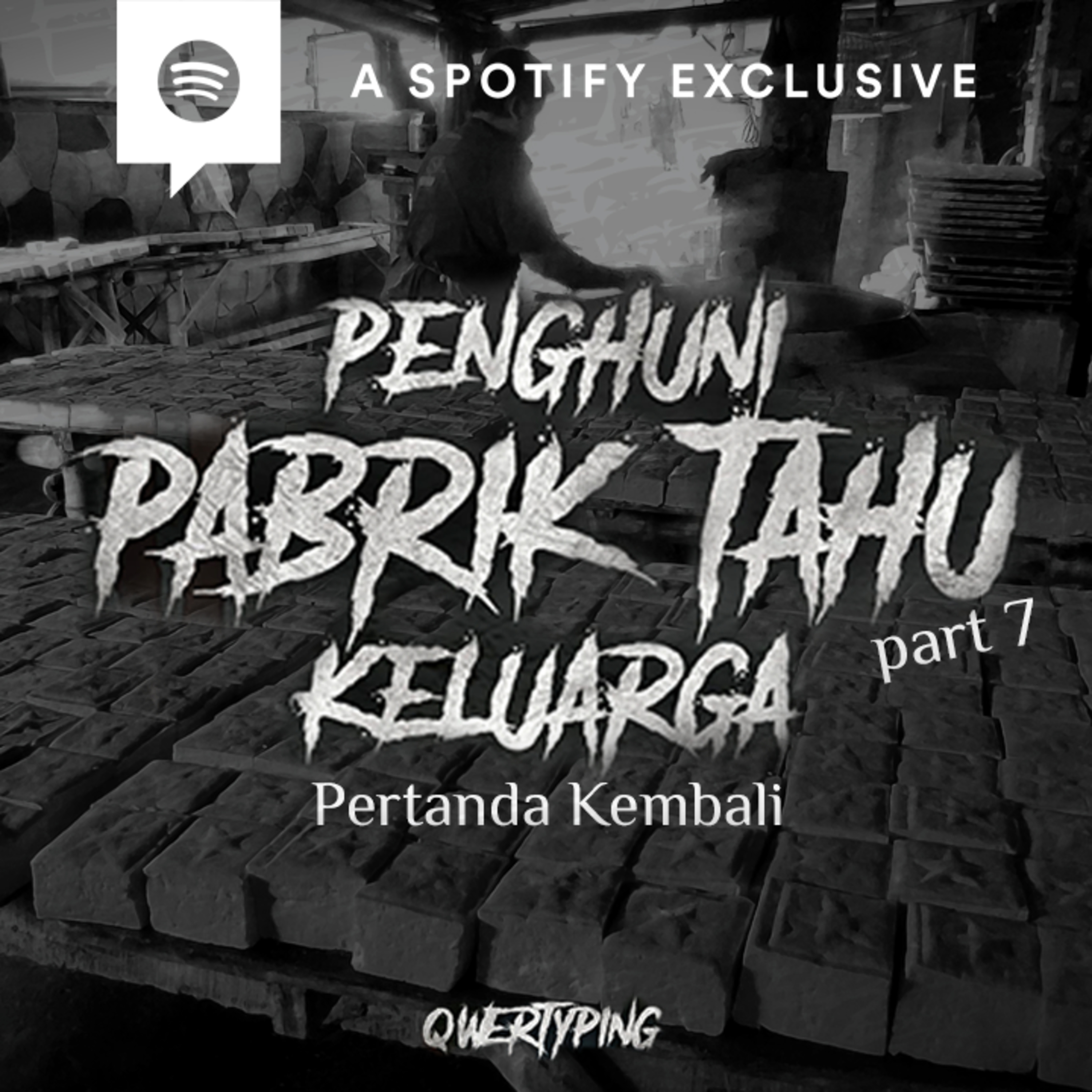 PENGHUNI PABRIK TAHU KELUARGA (PART 7) by @Qwertyping | Podcast Bagi Horror episode artwork