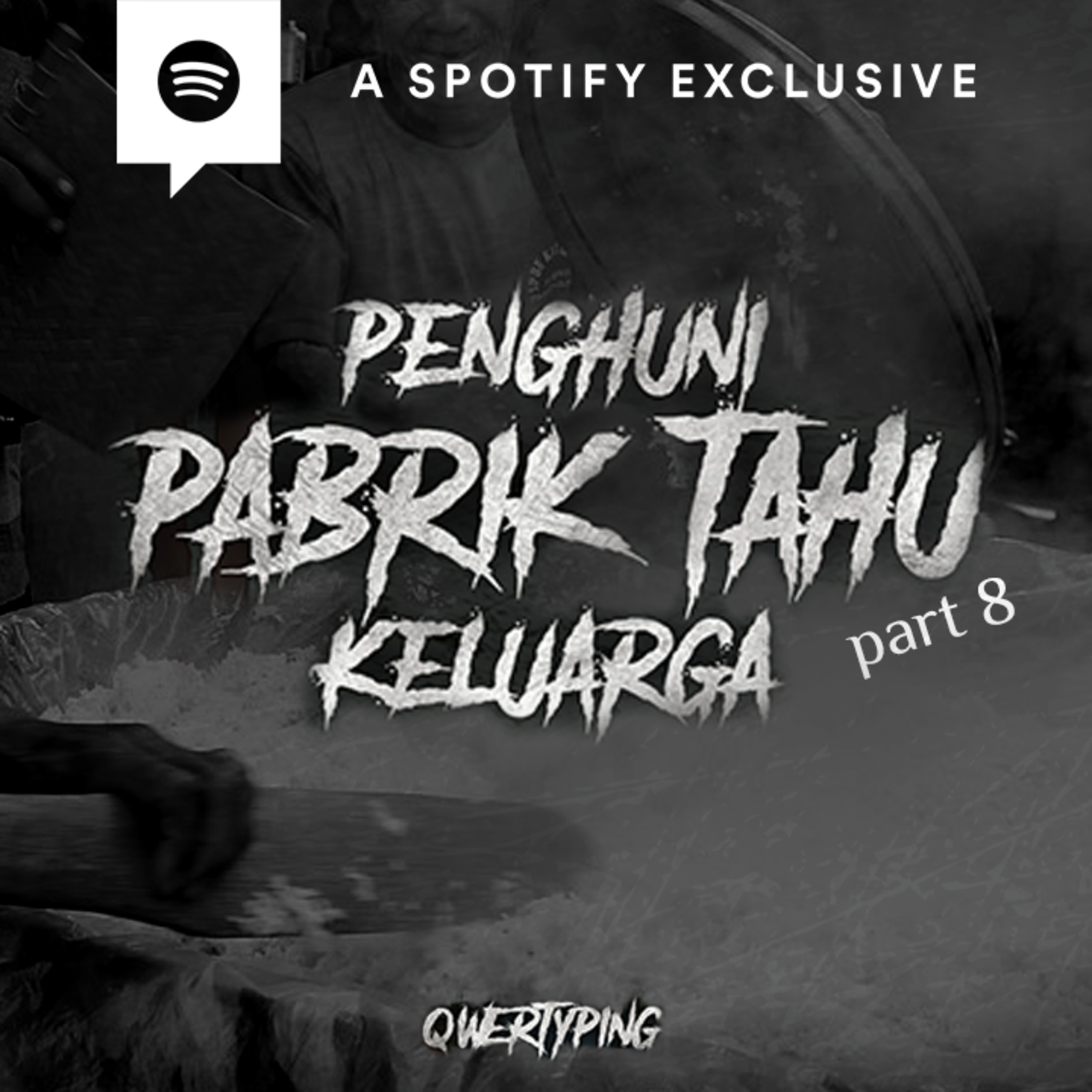 PENGHUNI PABRIK TAHU KELUARGA (PART 8) by @Qwertyping | Podcast Bagi Horror episode artwork