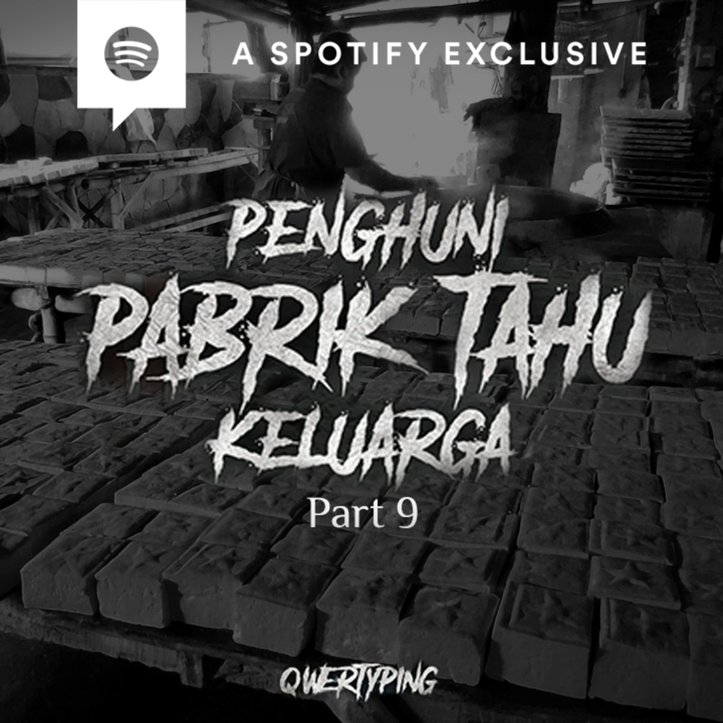PENGHUNI PABRIK TAHU KELUARGA (PART 9) by @Qwertyping | Podcast Bagi Horror episode artwork