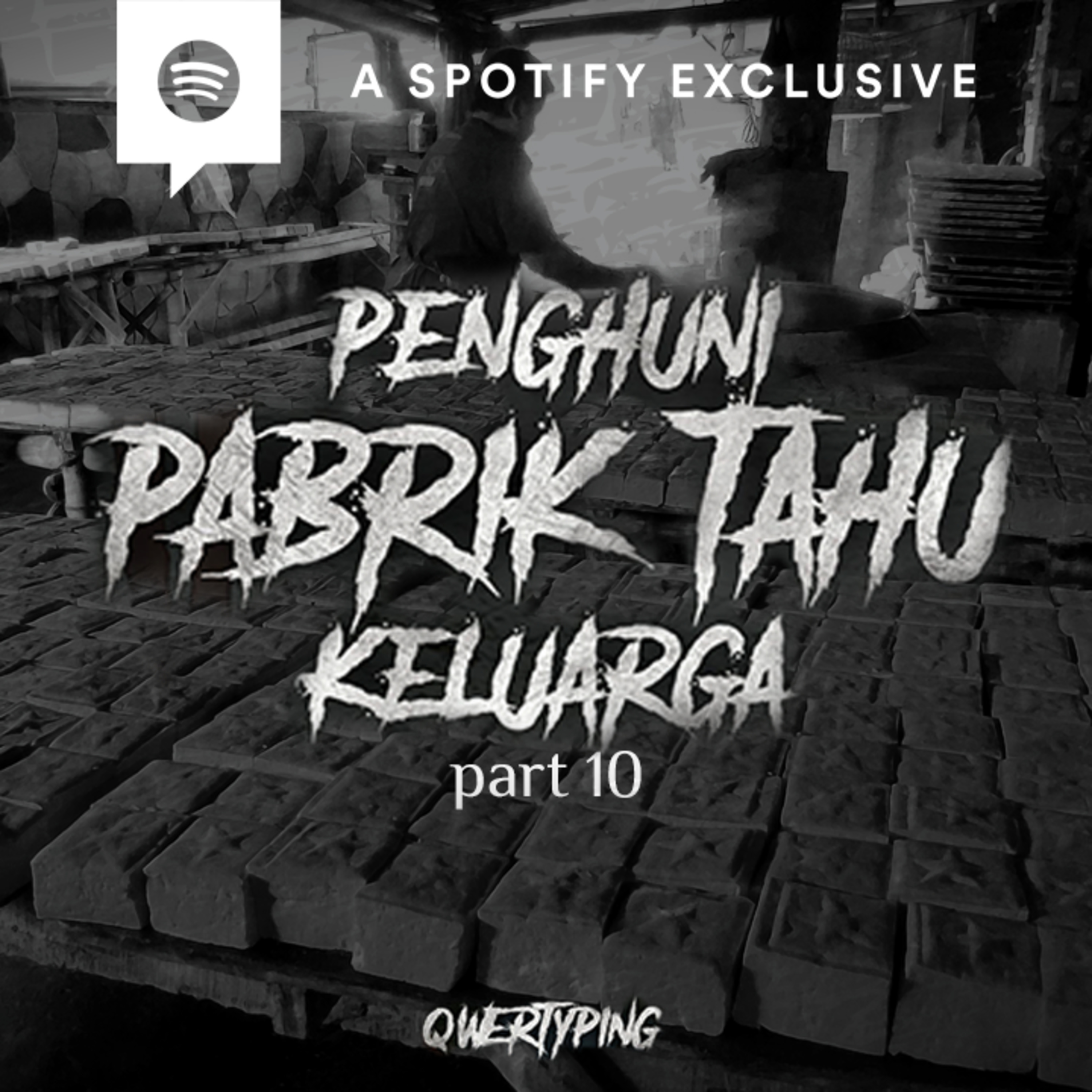 PENGHUNI PABRIK TAHU KELUARGA (PART 10) by @Qwertyping | Podcast Bagi Horror episode artwork