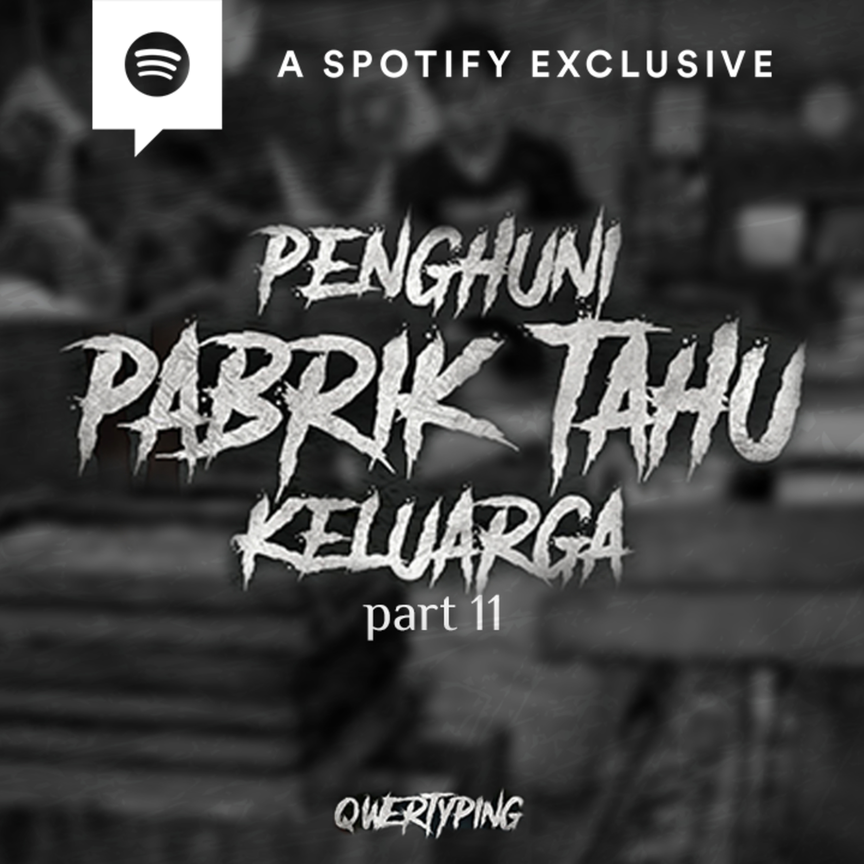 PENGHUNI PABRIK TAHU KELUARGA (PART 11) by @Qwertyping | Podcast Bagi Horror episode artwork