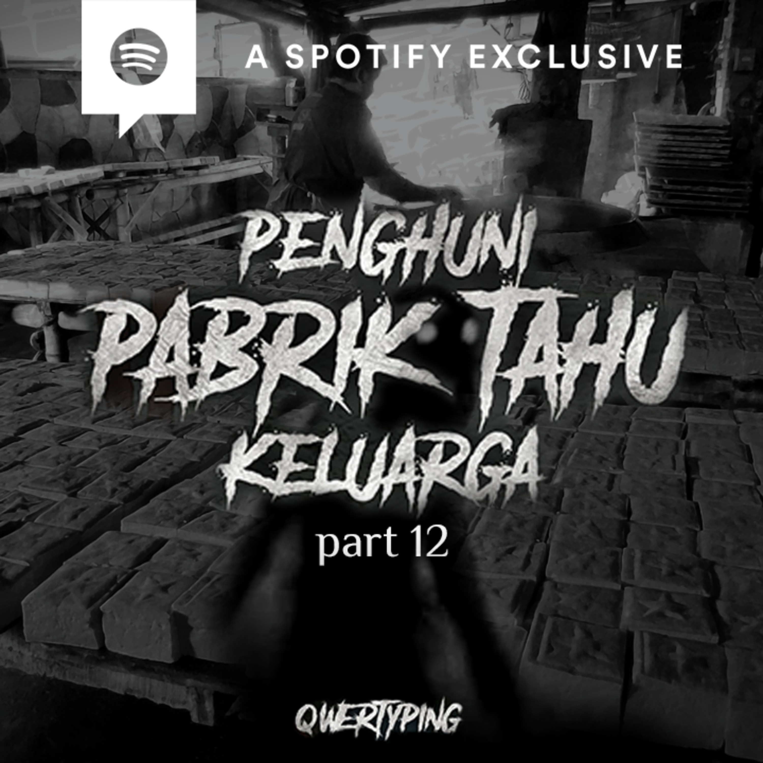 PENGHUNI PABRIK TAHU KELUARGA (PART 12) by @Qwertyping | Podcast Bagi Horror episode artwork