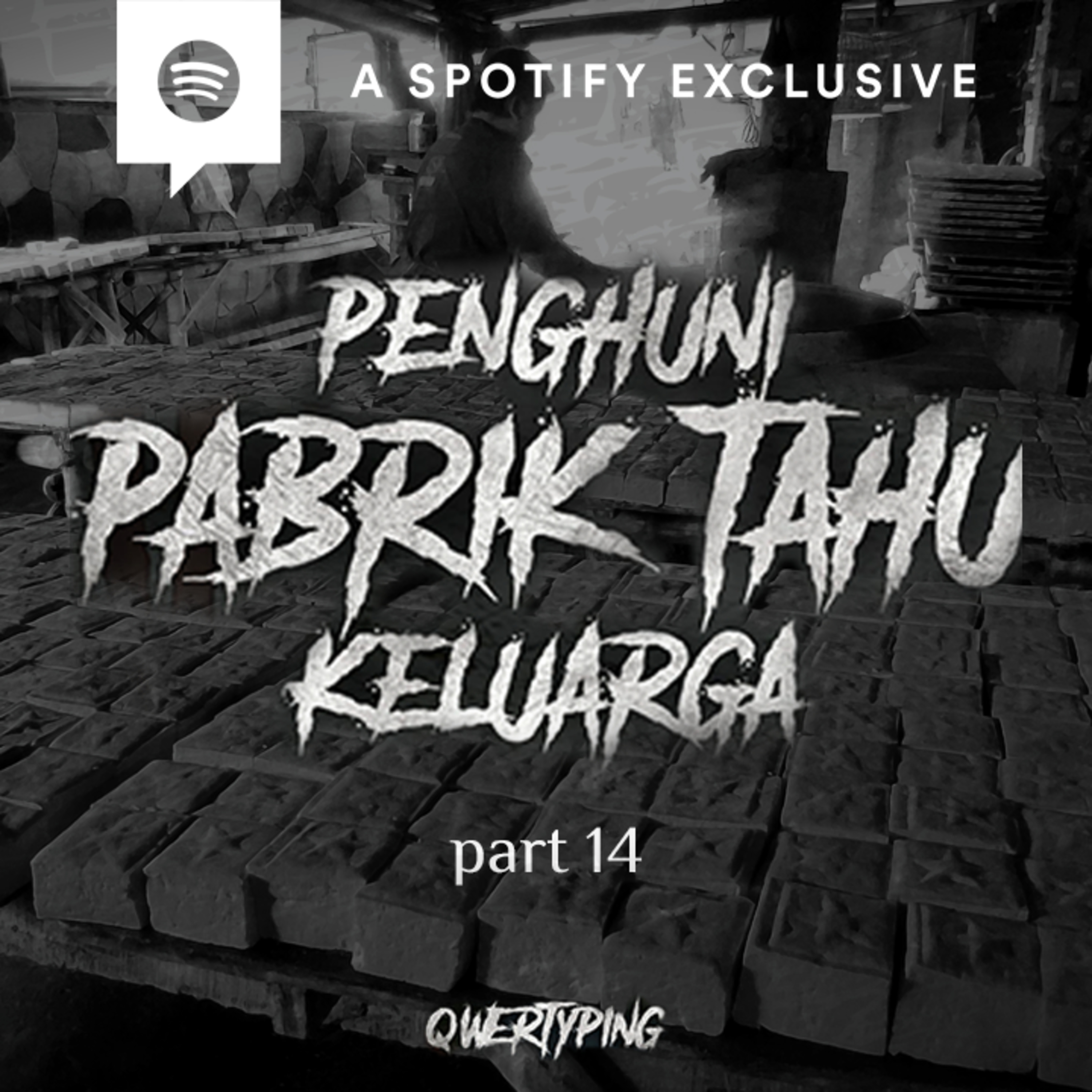 PENGHUNI PABRIK TAHU KELUARGA (PART 14) by @Qwertyping | Podcast Bagi Horror episode artwork