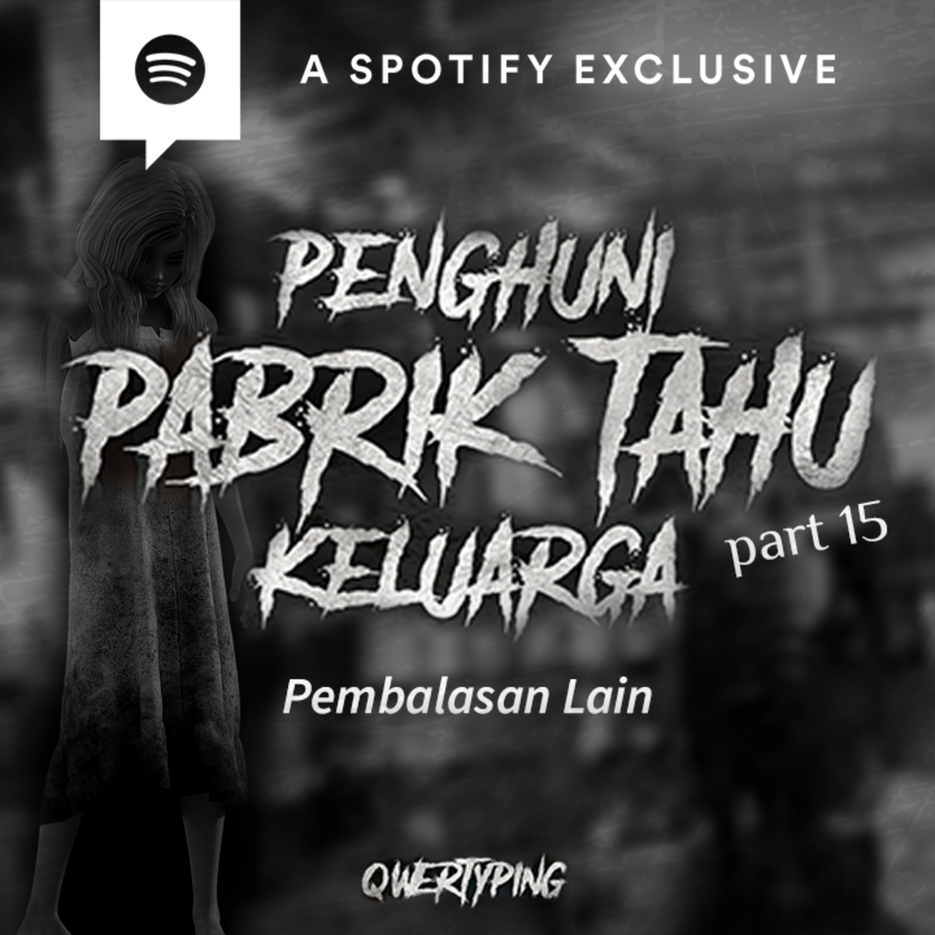 PENGHUNI PABRIK TAHU KELUARGA (PART 15) by @Qwertyping | Podcast Bagi Horror episode artwork