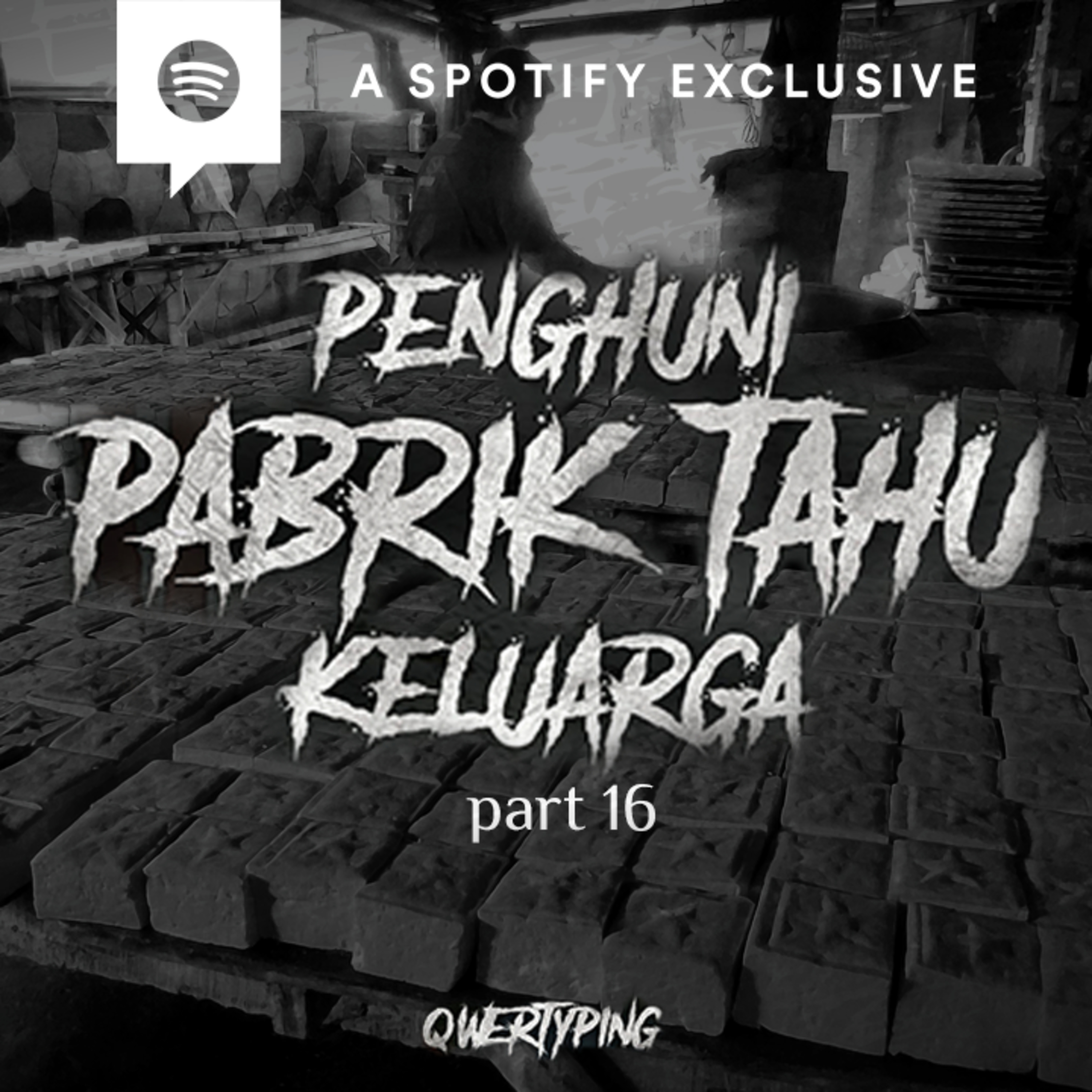 ENGHUNI PABRIK TAHU KELUARGA (PART 16) by @Qwertyping | Podcast Bagi Horror episode artwork