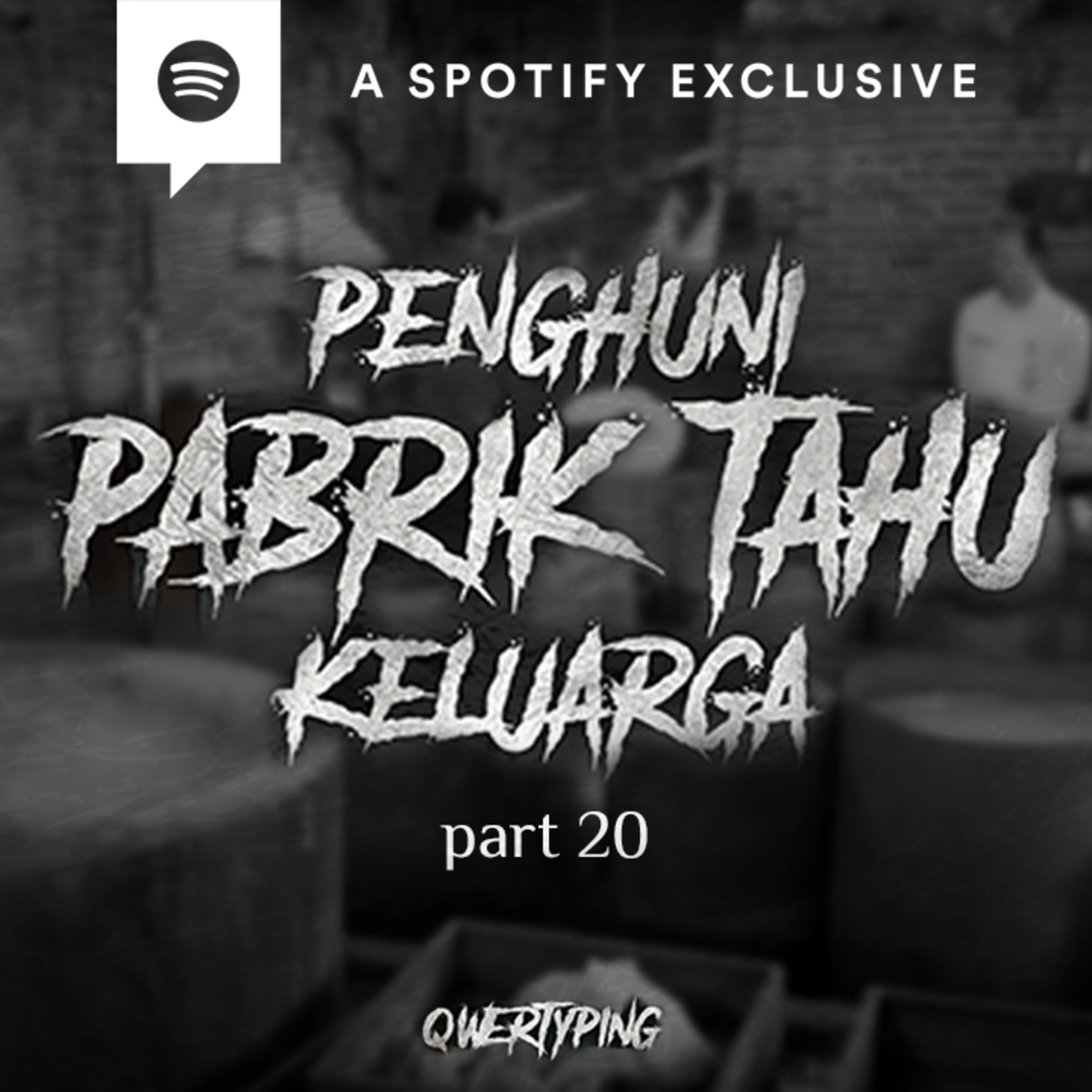 PENGHUNI PABRIK TAHU KELUARGA (PART 20) ENDING by @Qwertyping | Podcast Bagi Horror