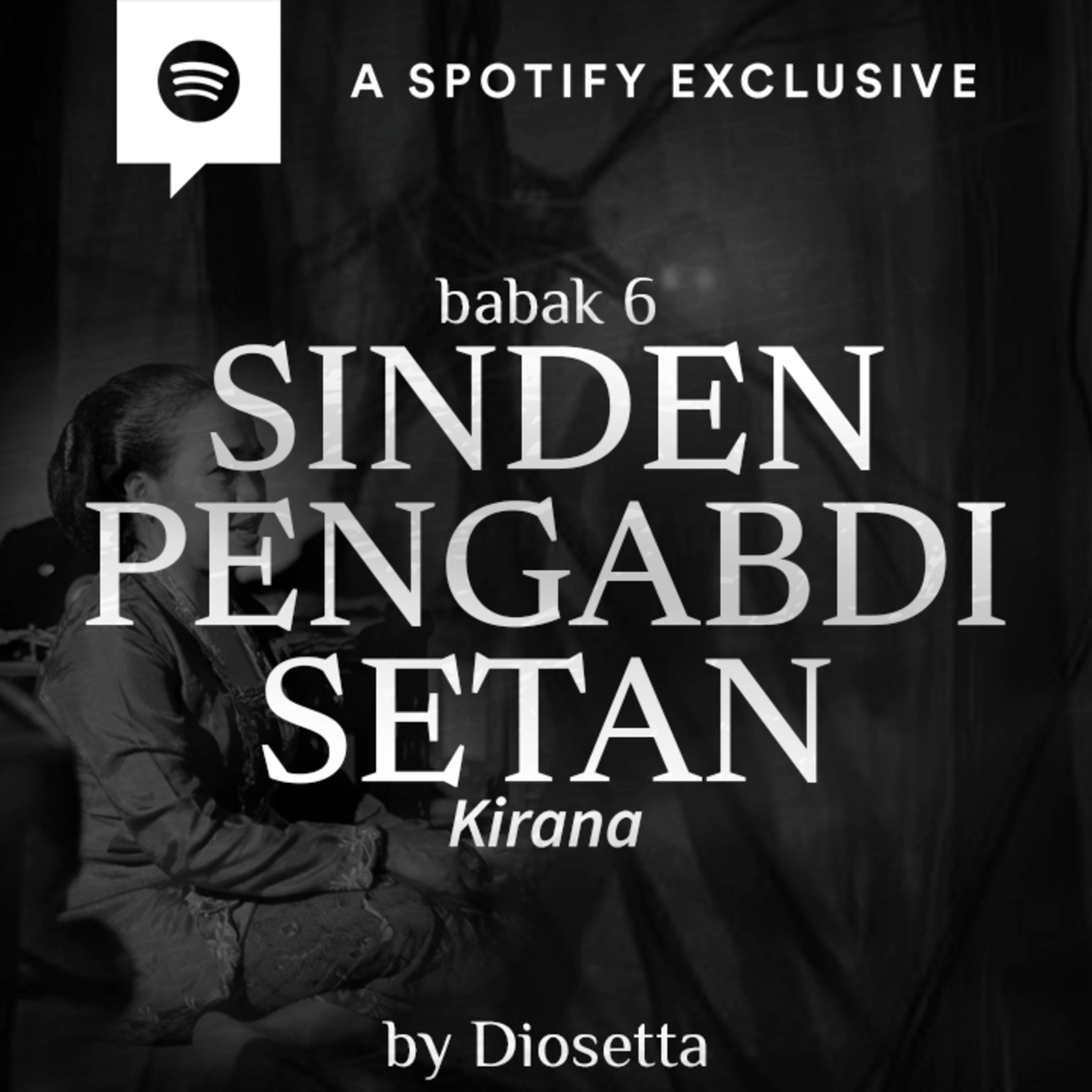 SINDEN PENGABDI SETAN (KIRANA) BABAK 6 by @Diosetta - Podcast Bagi Horror episode artwork