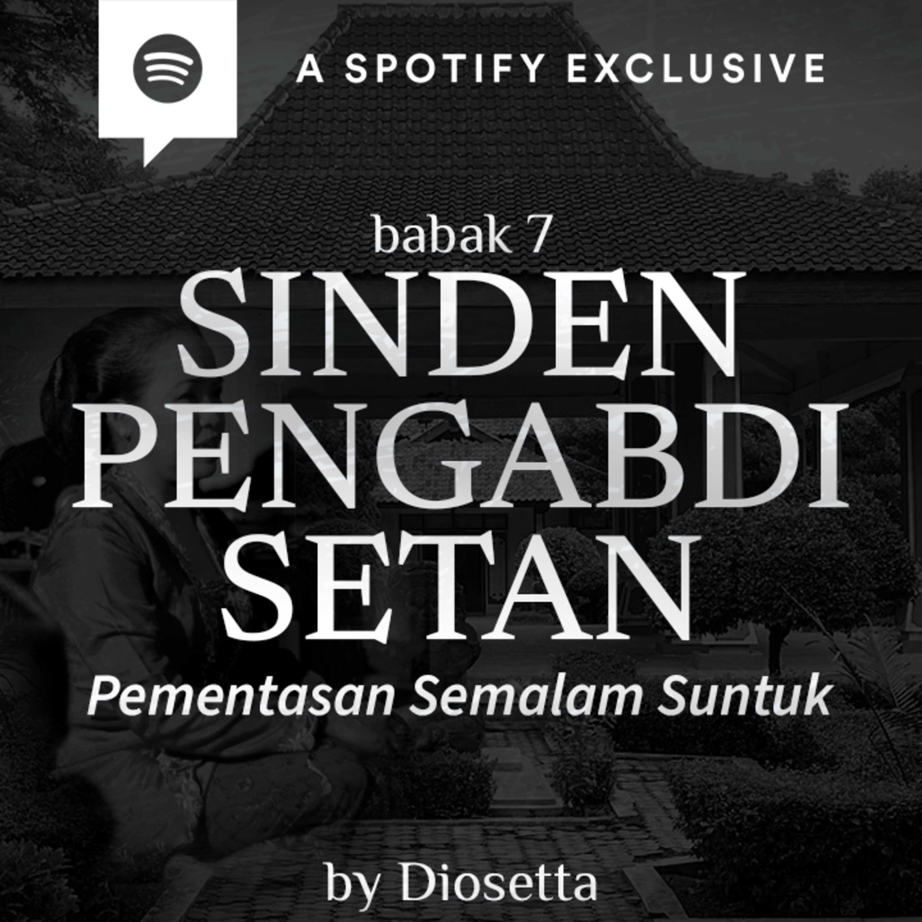SINDEN PENGABDI SETAN (PEMENTASAN SEMALAM SUNTUK) BABAK 7 by @Diosetta - Podcast Bagi Horror episode artwork