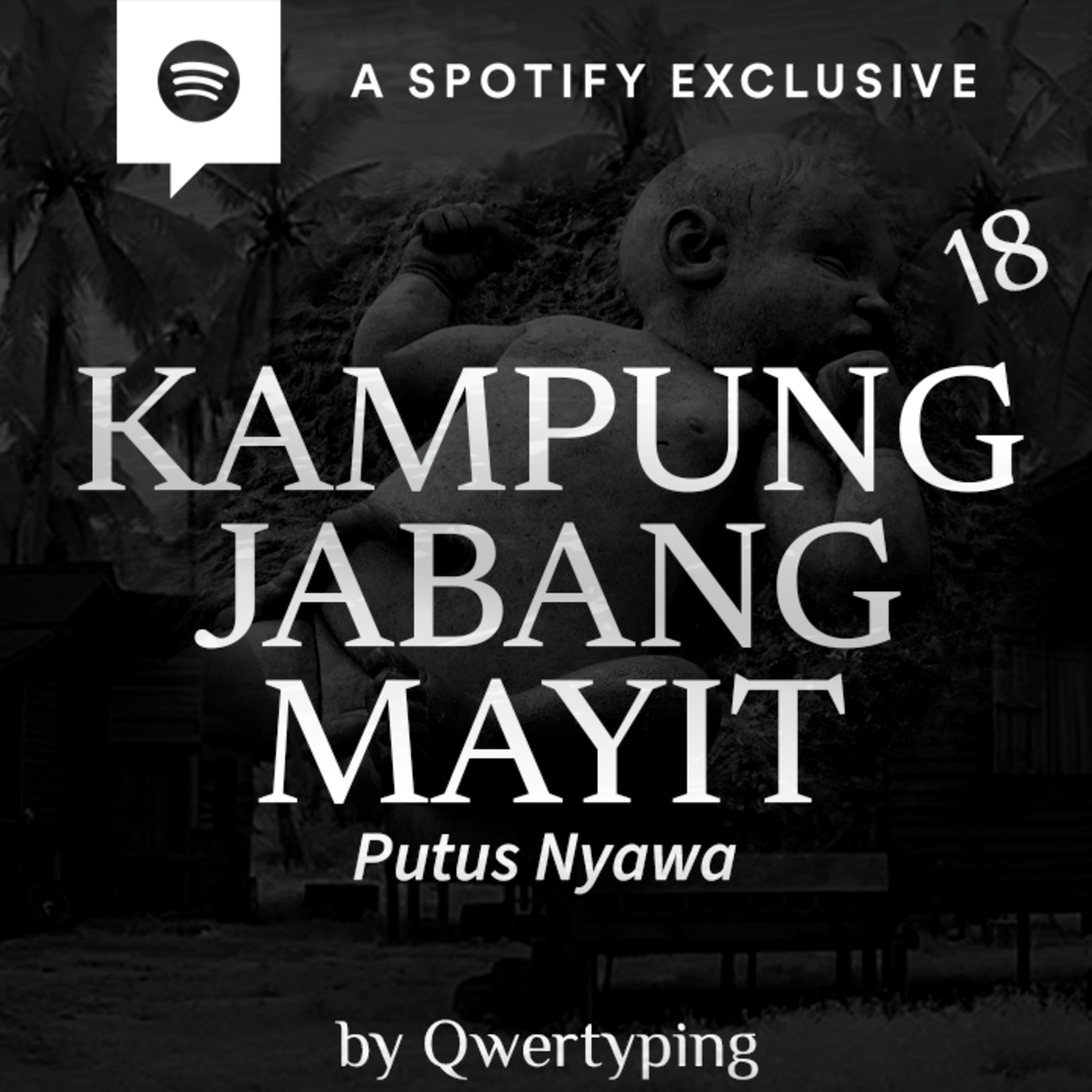 KAMPUNG JABANG MAYIT (PART 18) by @Qwertyping - Podcast Bagi Horror episode artwork