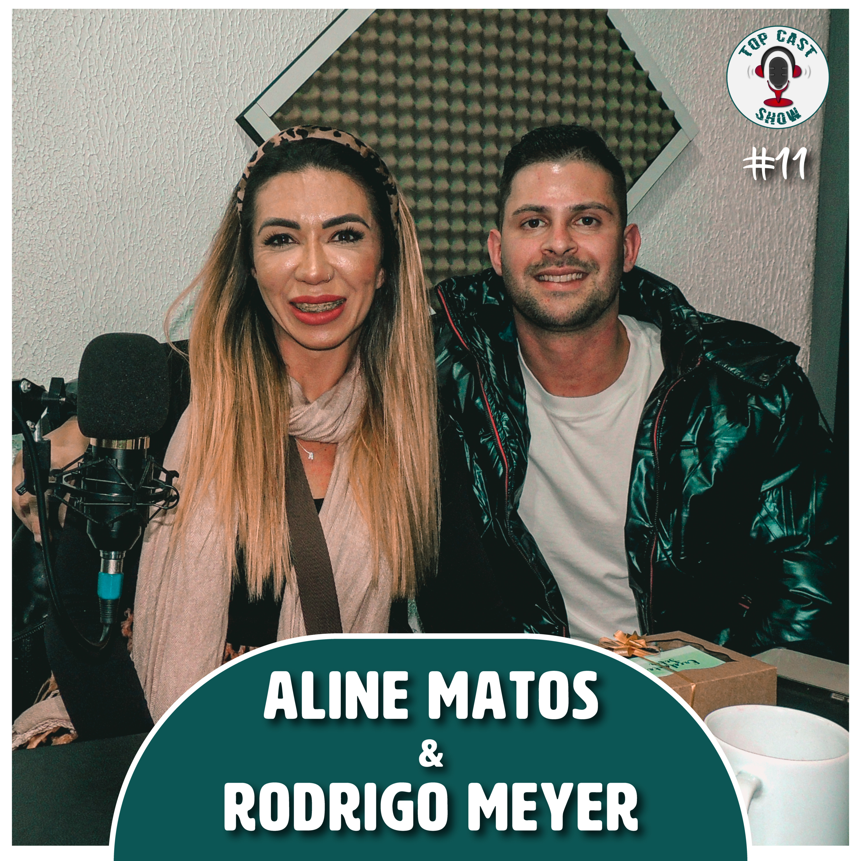 ALINE MATOS & RODRIGO MEYER - TOP CAST SHOW #11