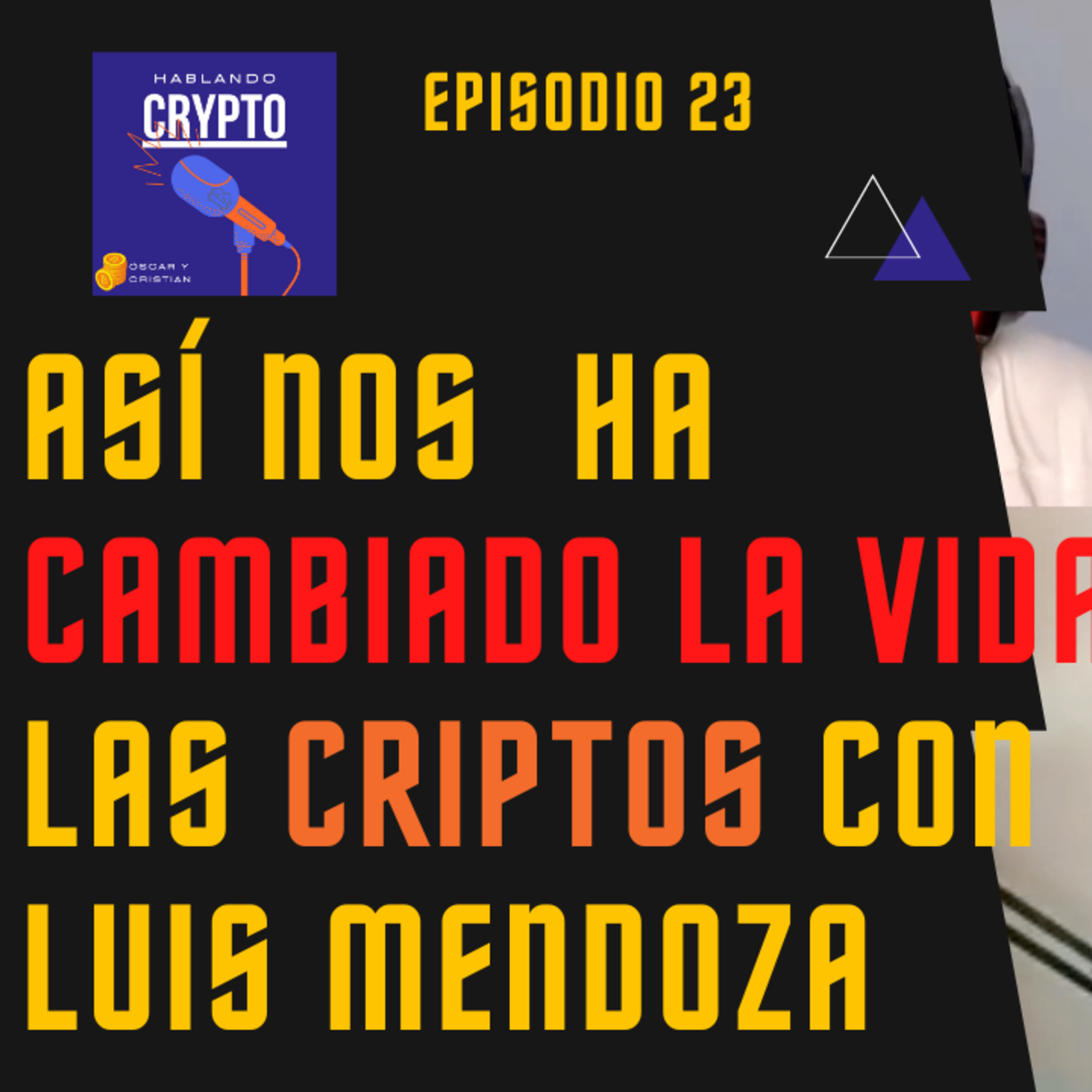 Ep 23 - CAMBIO RADICAL de vida gracias a BITCOIN con Luis Mendoza