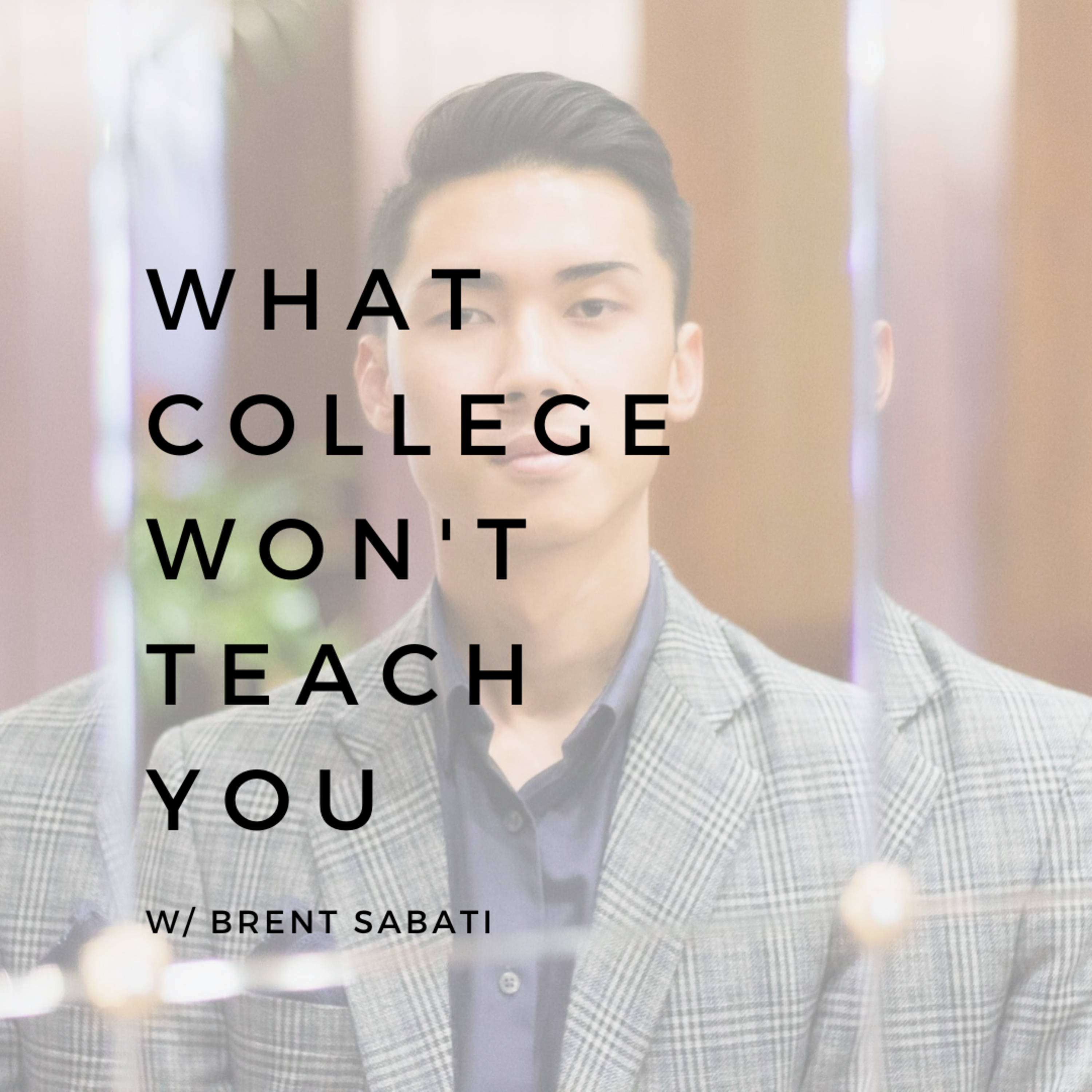 What college WON'T teach you with Brent Sabati