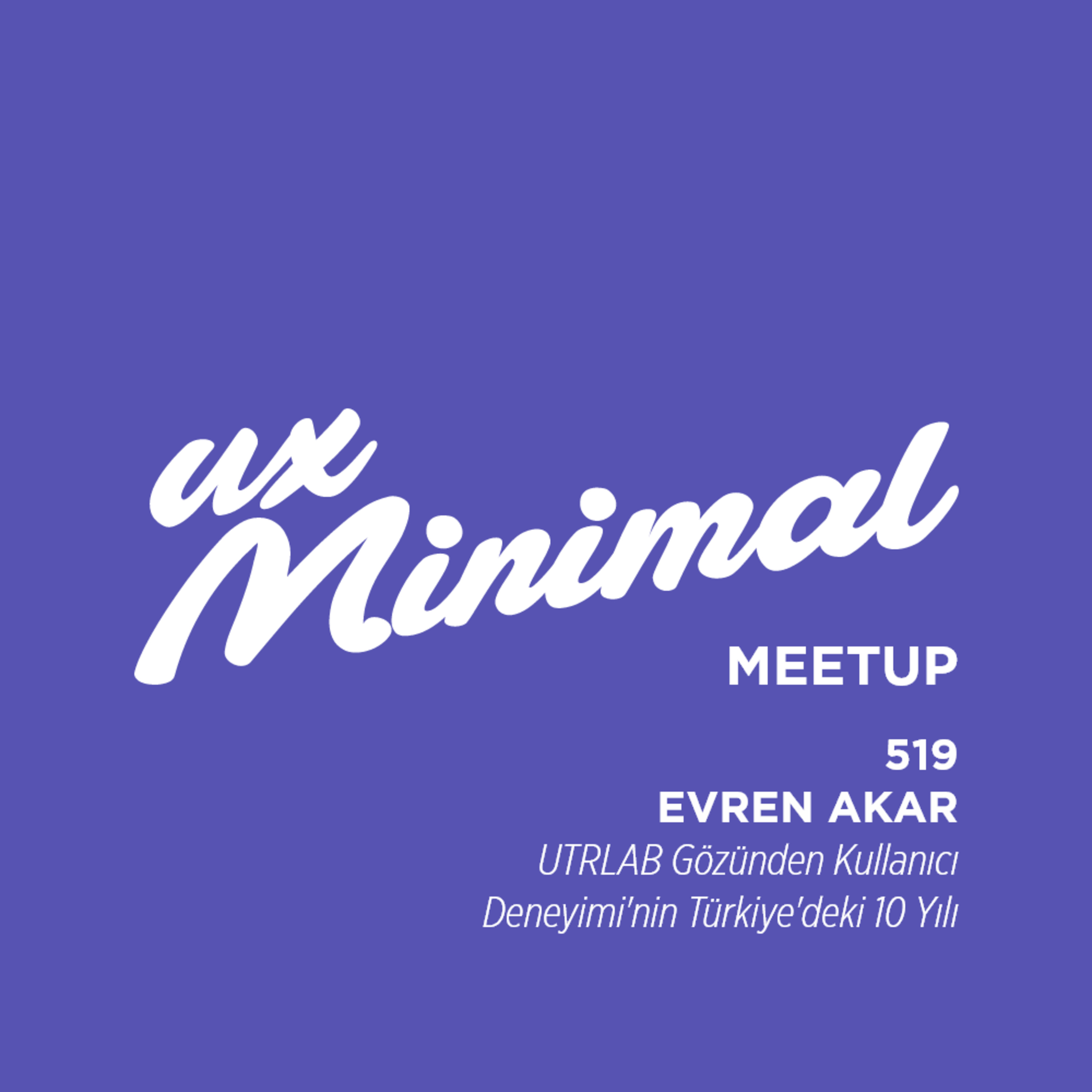 UX'm Meetup: Evren Akar "UTRLAB Gözünden Kullanıcı Deneyimi'nin Türkiye'deki 10 Yılı"