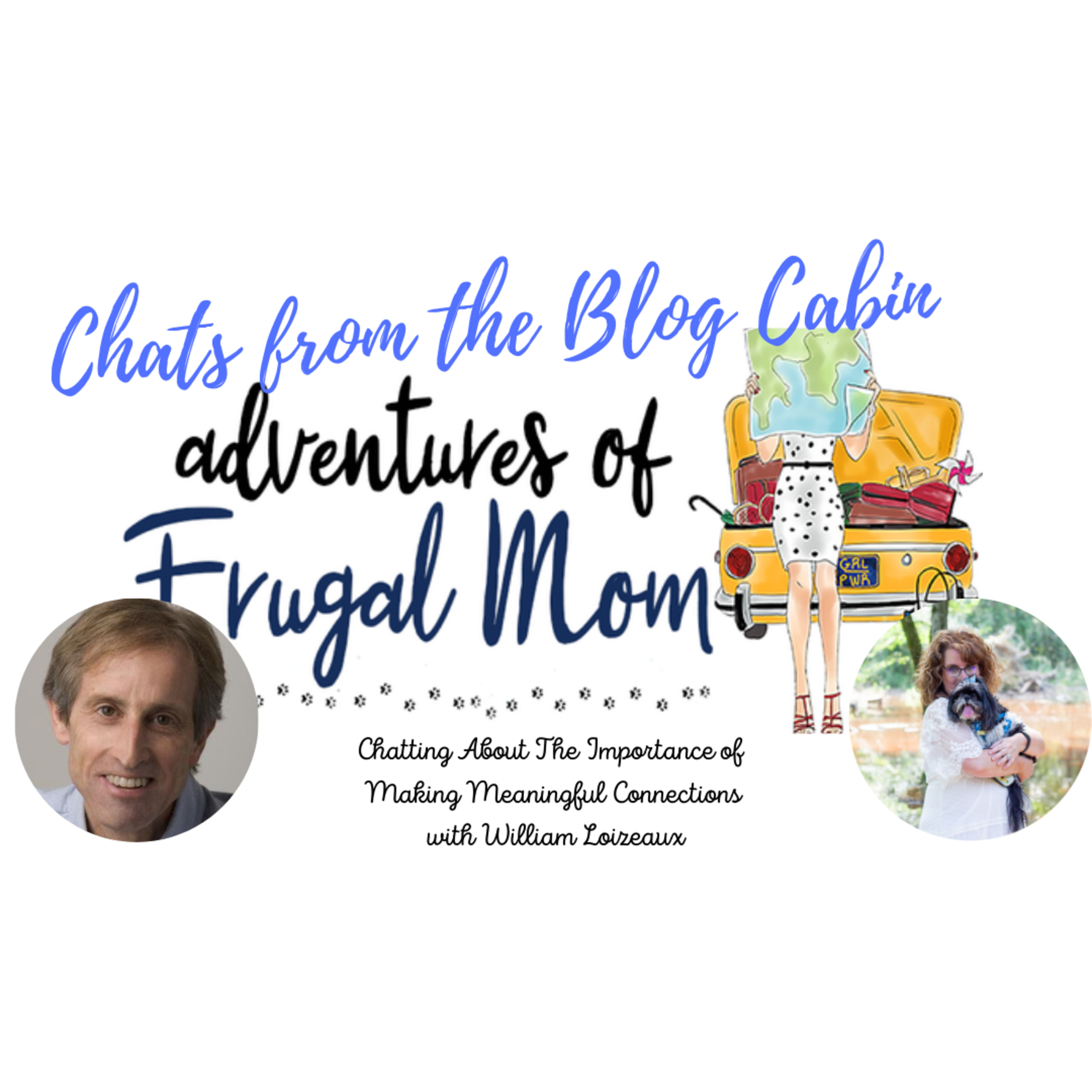 255: Chatting About The Importance of   Making Meaningful Connections  with William Loizeaux episode artwork