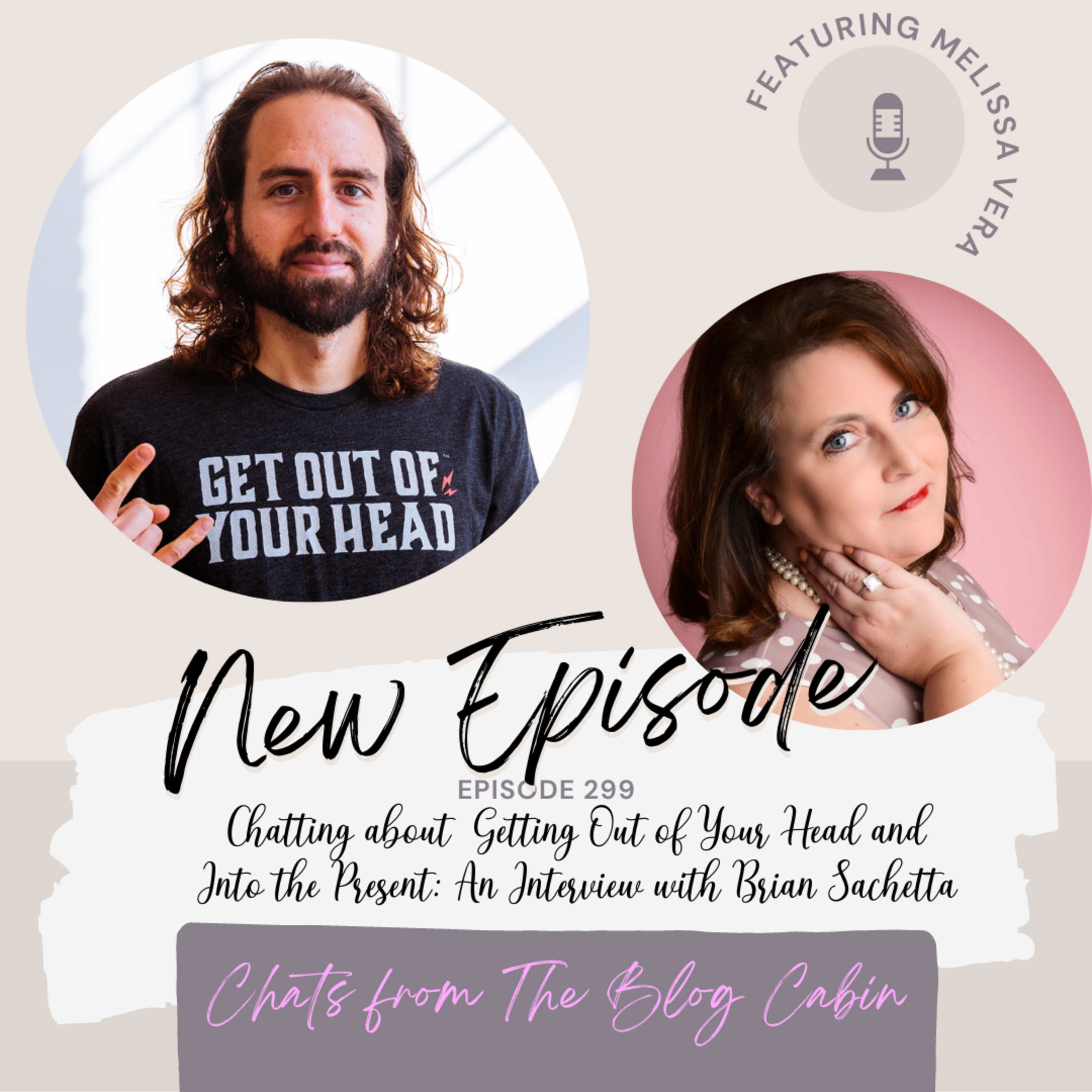 299: Chatting about  Getting Out of Your Head and Into the Present: An Interview with Brian Sachetta episode artwork