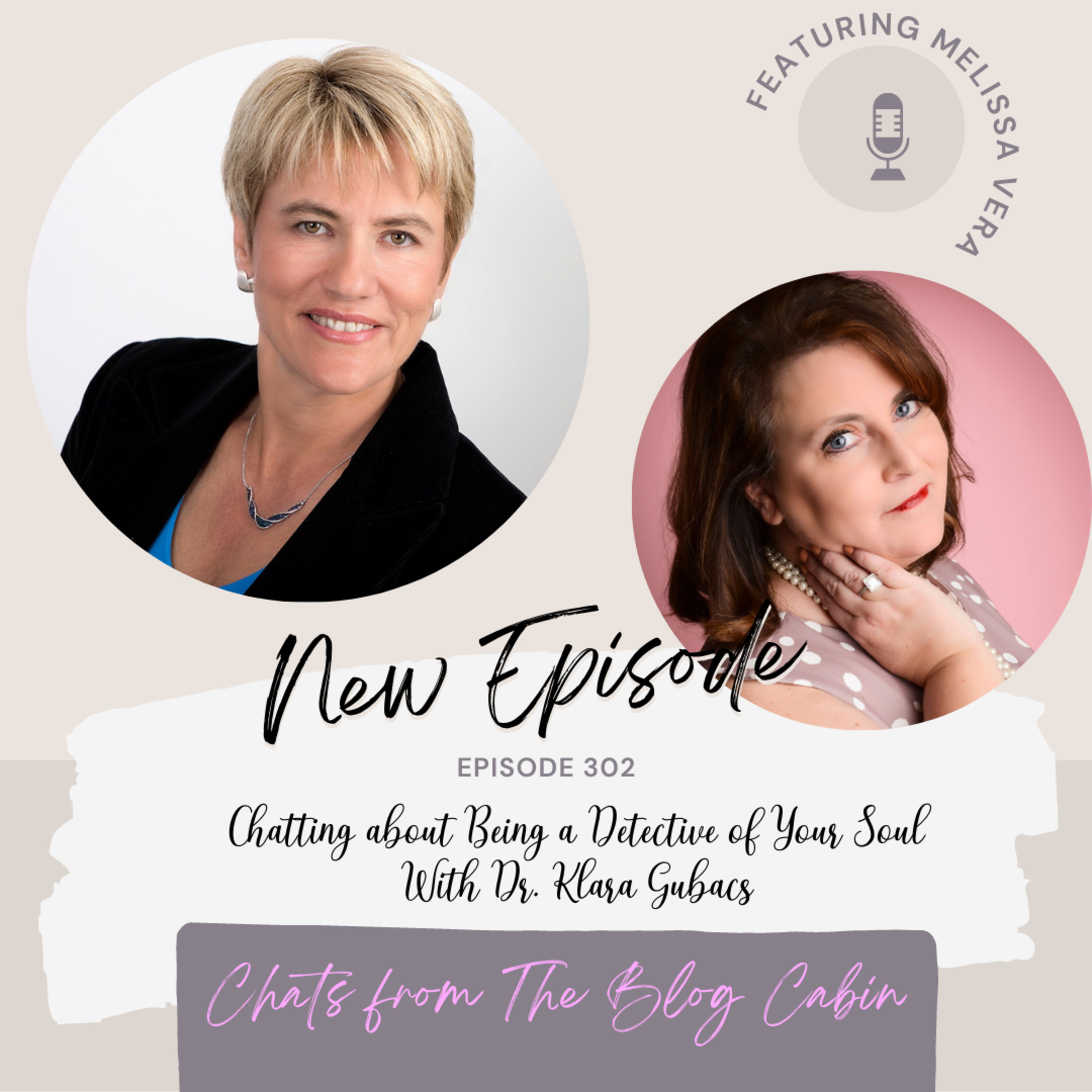 302: Chatting about Being a Detective of Your Soul With Dr. Klara Gubacs episode artwork
