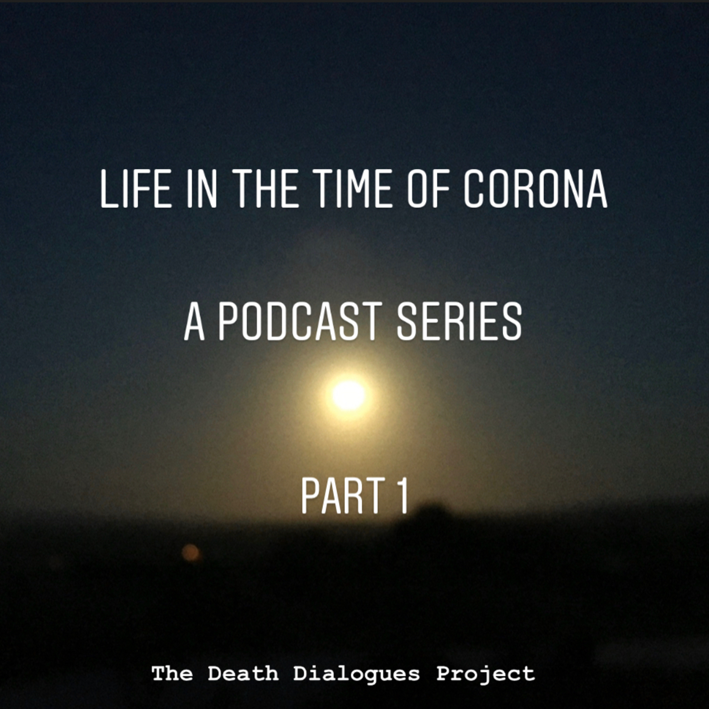 59. Stories of Life in the Time of Covid19: part 1