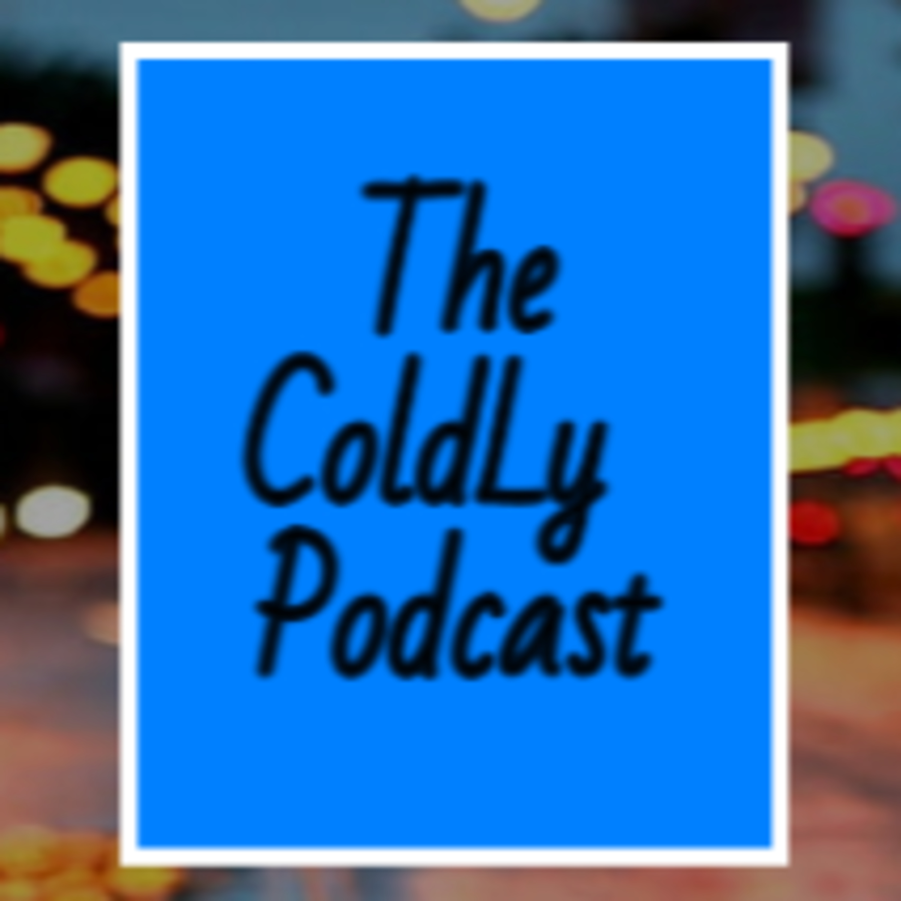 The ColdLy Podcast