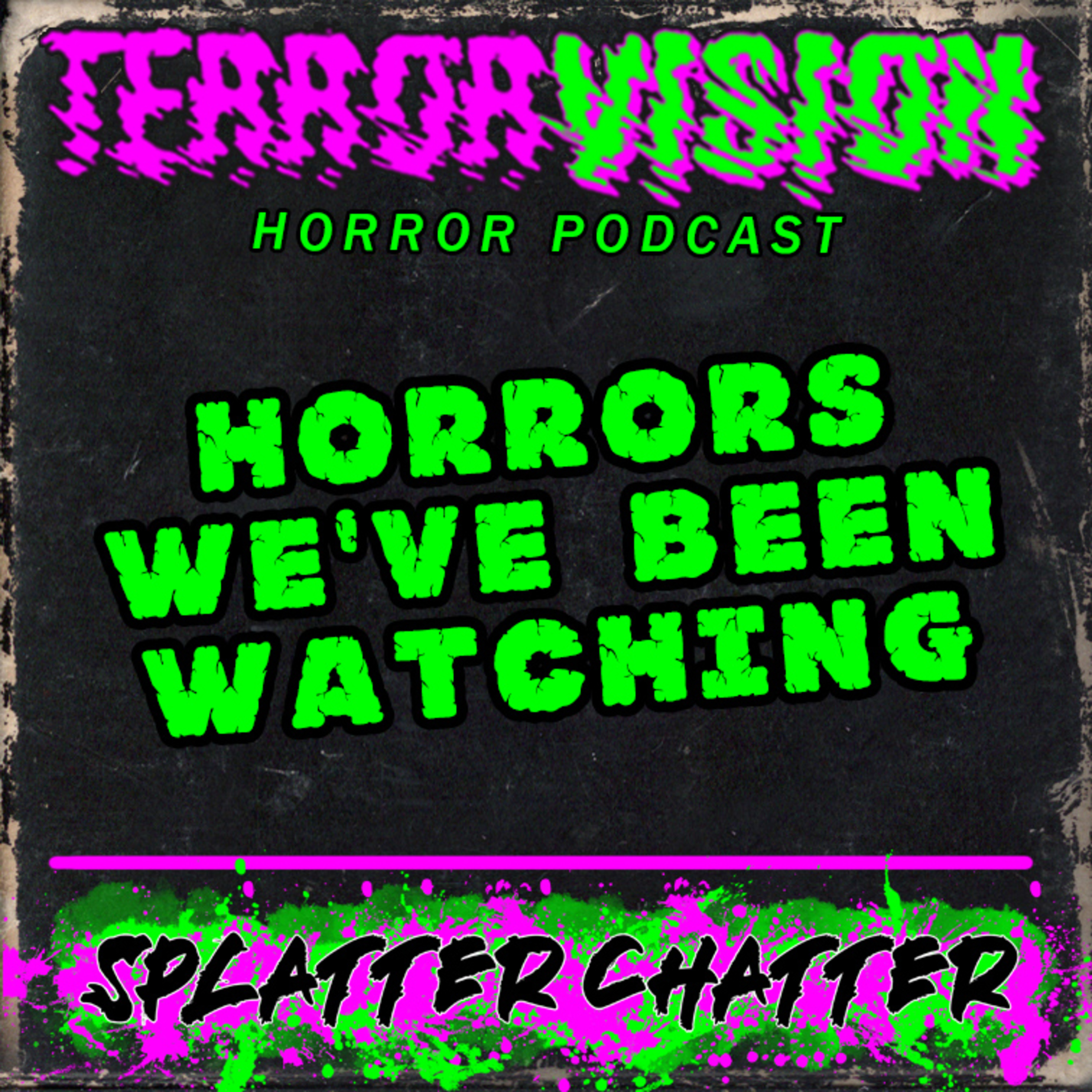 Ep.95: Horrors We've be Watching - SPLATTER CHATTER episode artwork