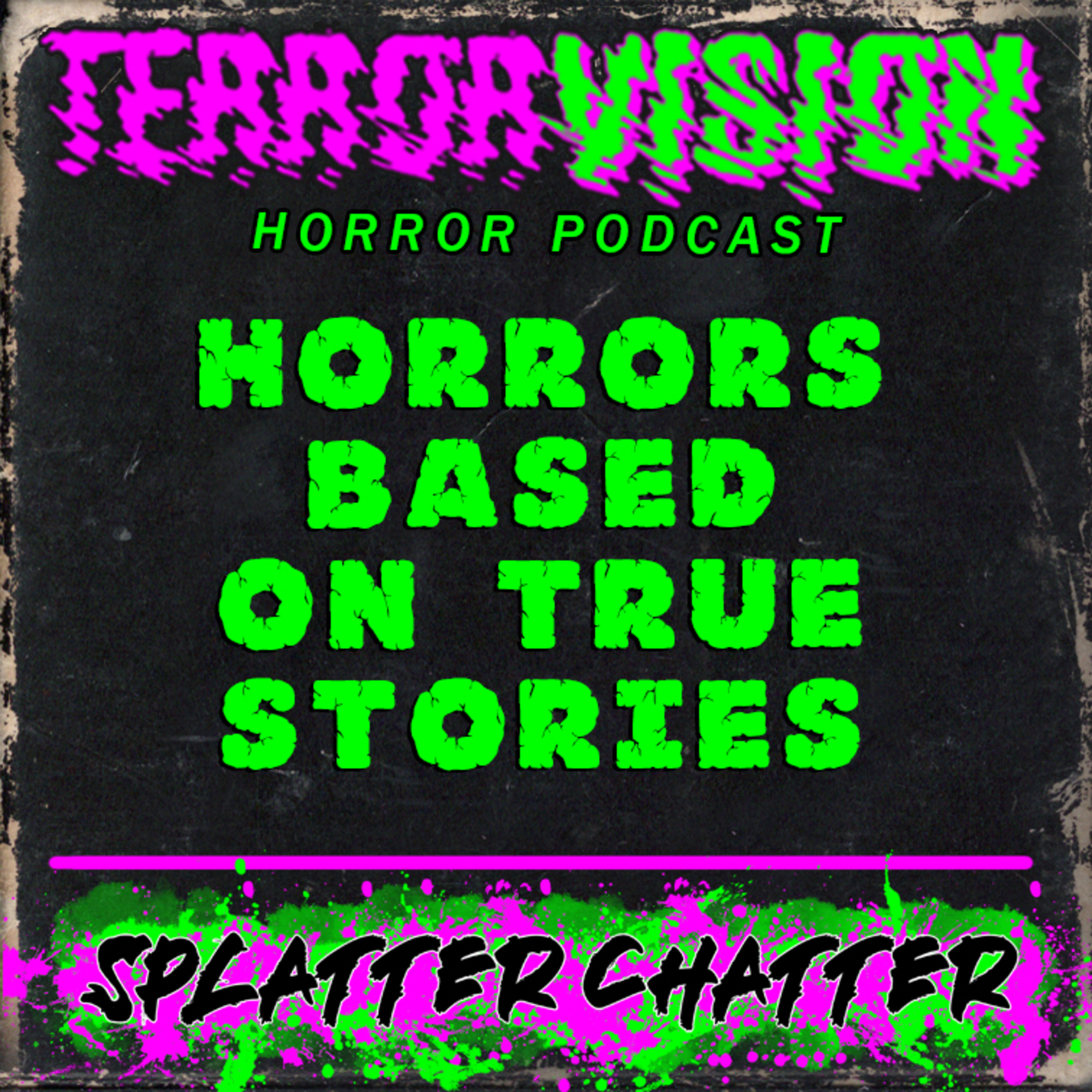 Ep.101: Horrors Based on True Stories - SPLATTER CHATTER episode artwork