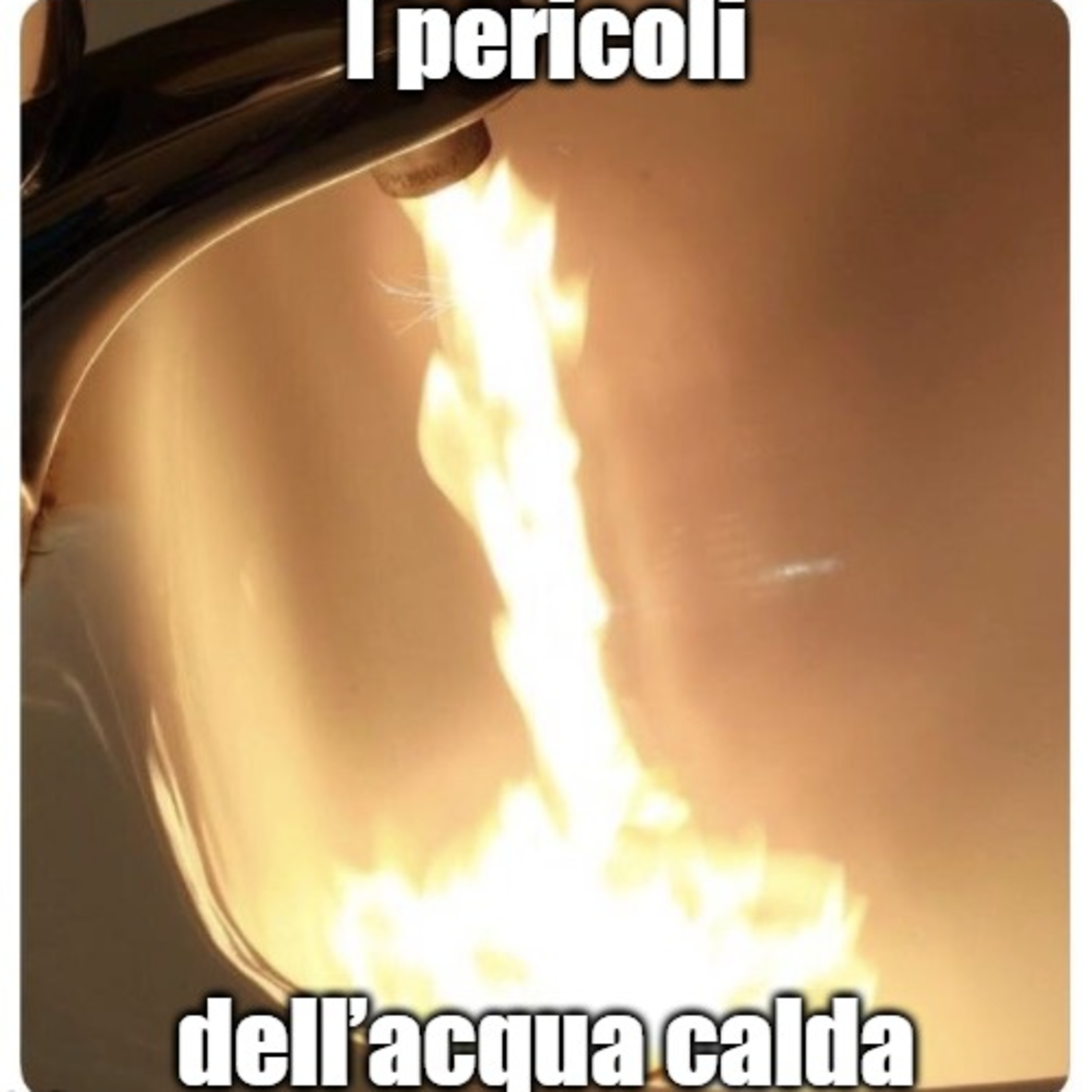 I pericoli dell’acqua calda