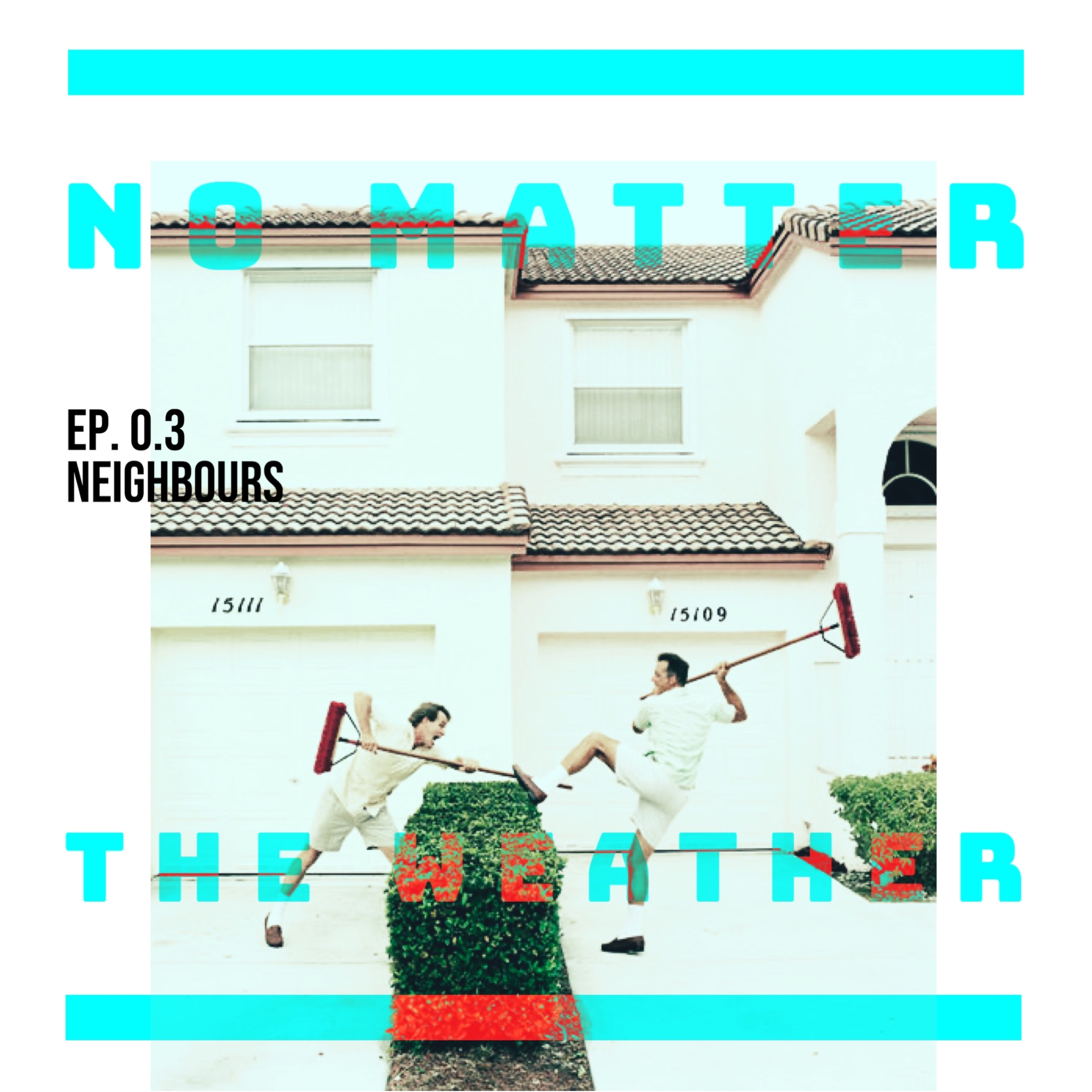 Ep. 0.3 - NEIGHBOURS episode artwork