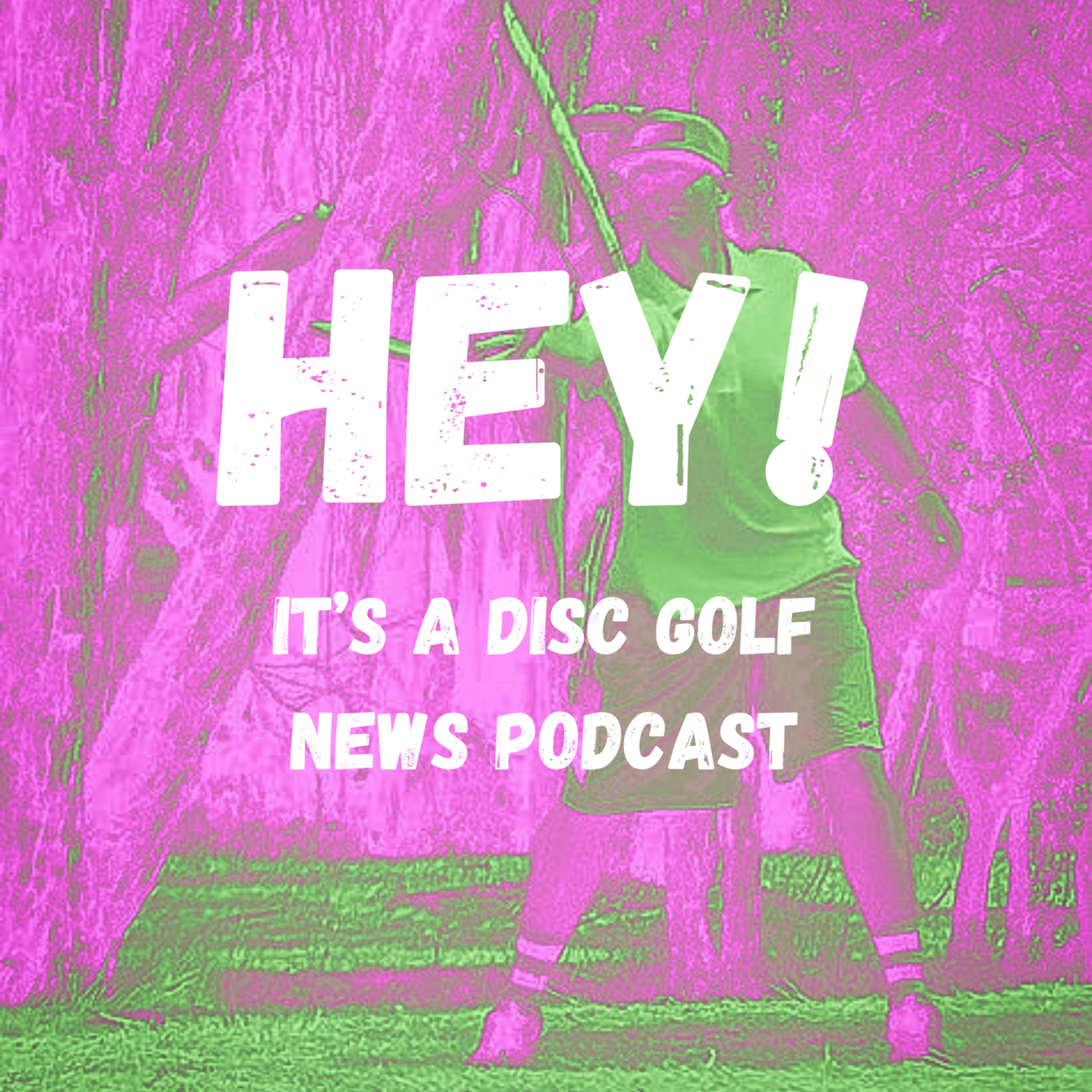 Hey! It\'s a Disc Golf News Podcast